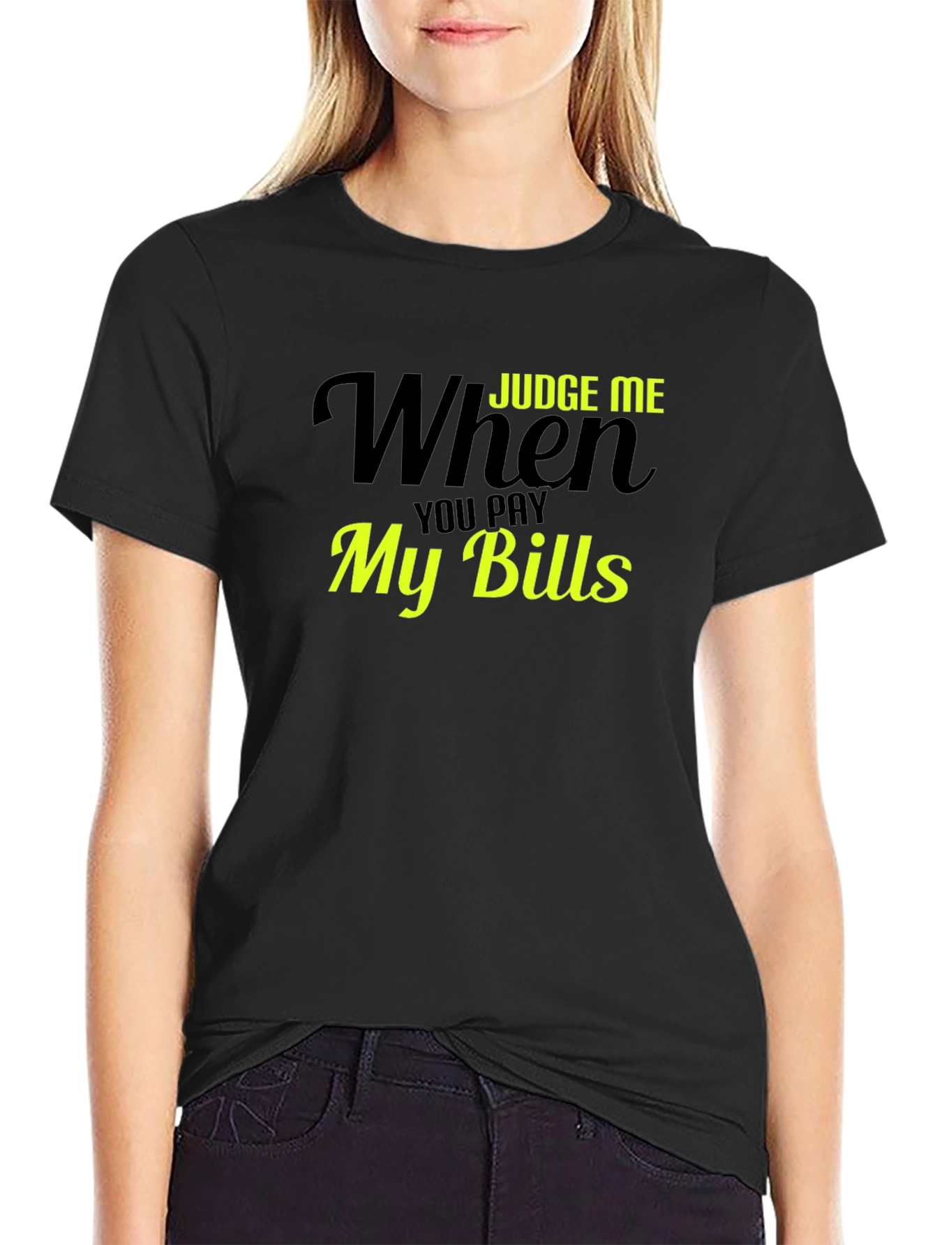 Judge Me When You Pay My Bills T-Shirt - 2