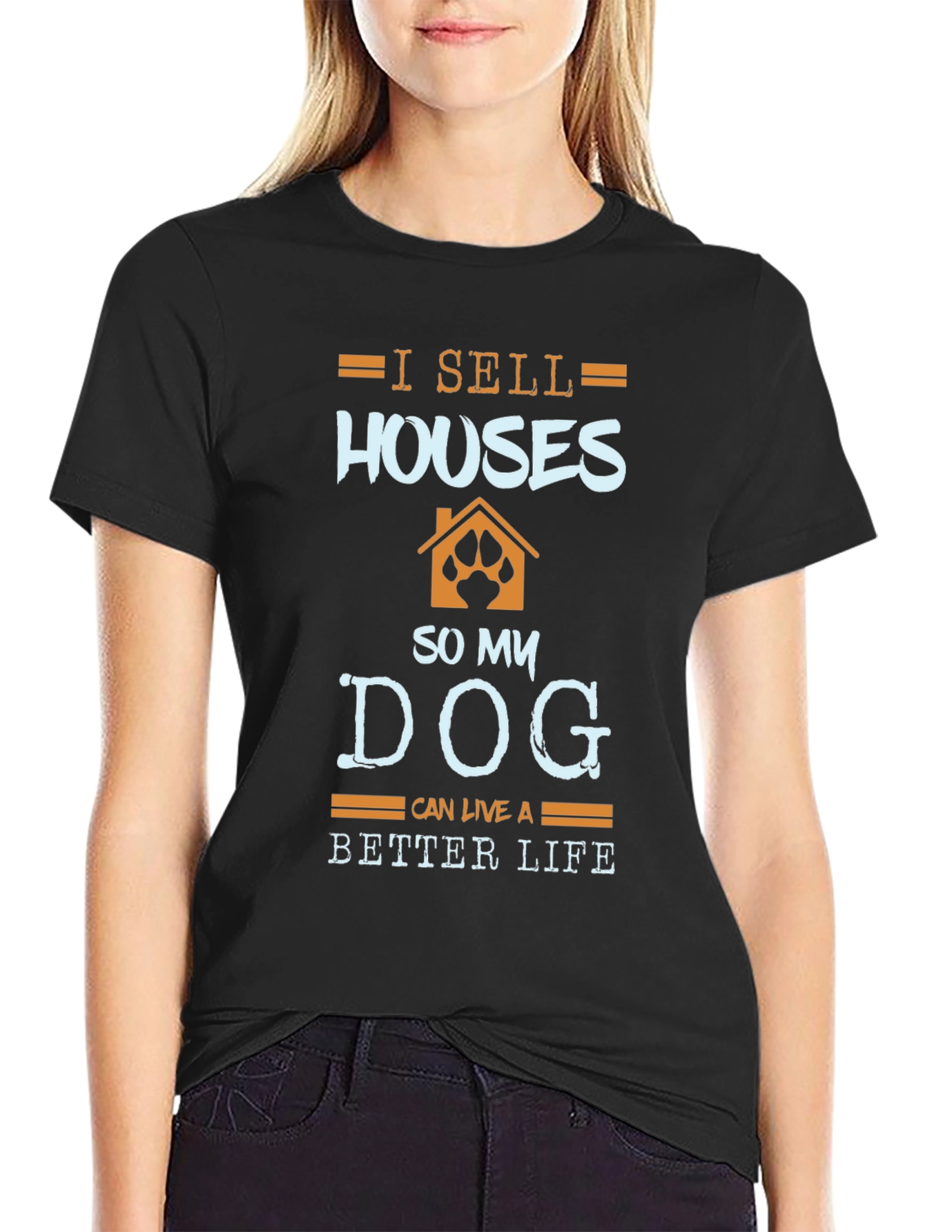 Black I Sell Houses So My Dog Can Live Better T-Shirt view 2