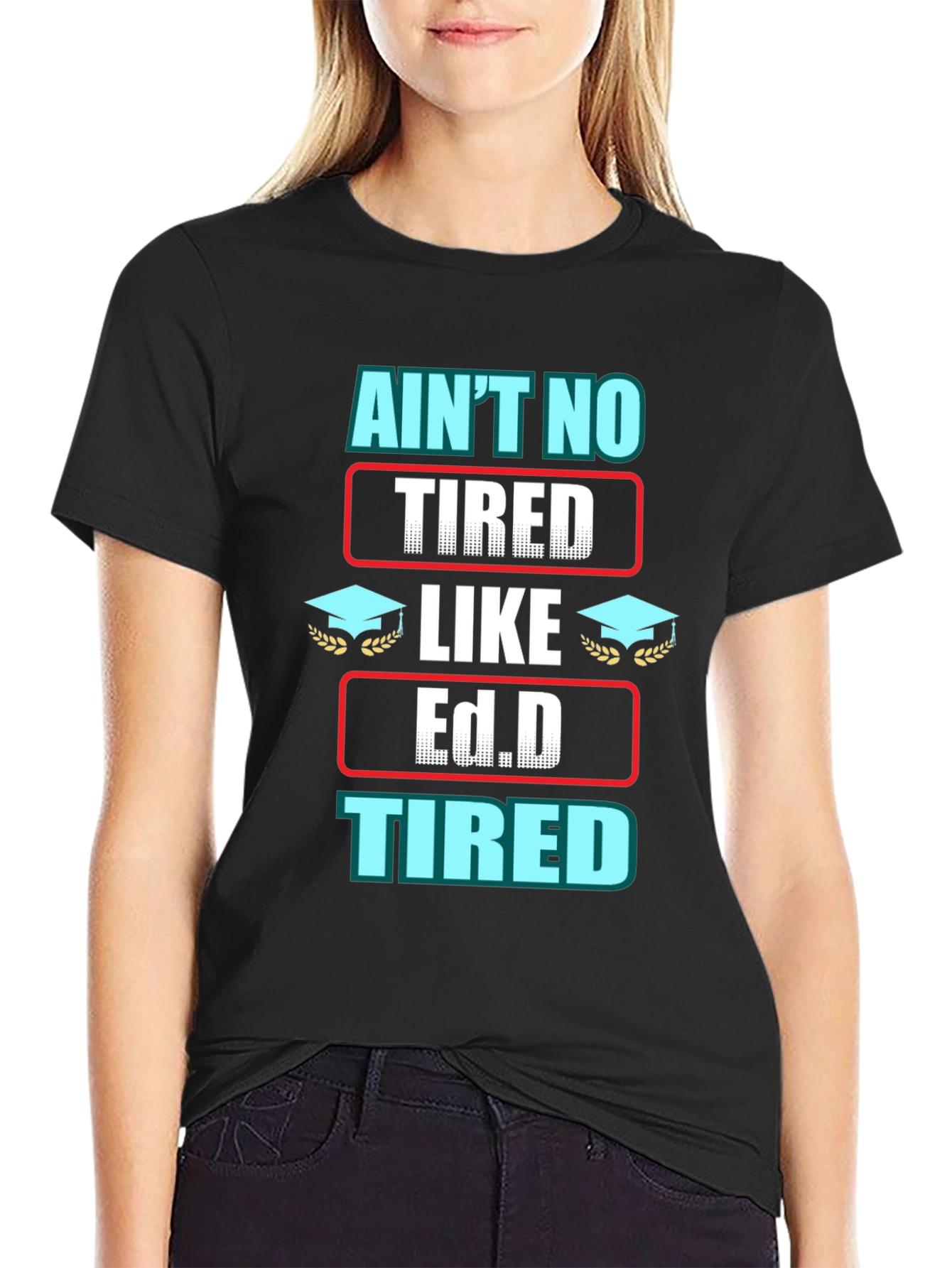 Black Ain't No Tired Like Ed.D Tired Graphic T-Shirt view 2