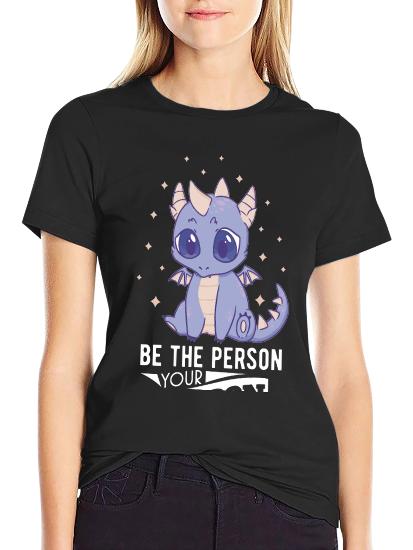 Be the Person Your Dragon Thinks You Are T-Shirt - 2
