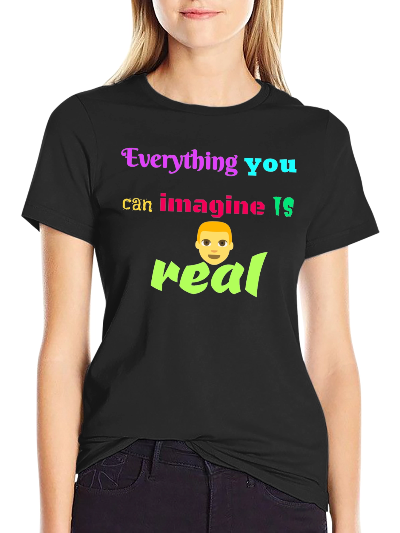 Black Everything You Can Imagine Is Real T-Shirt view 2
