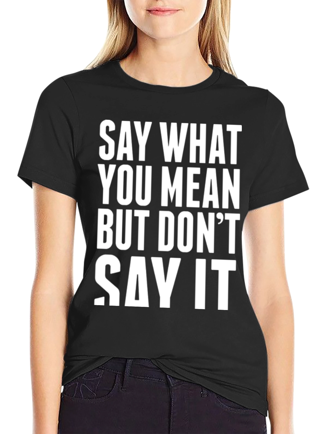 Black Say What You Mean Funny T-Shirt view 2