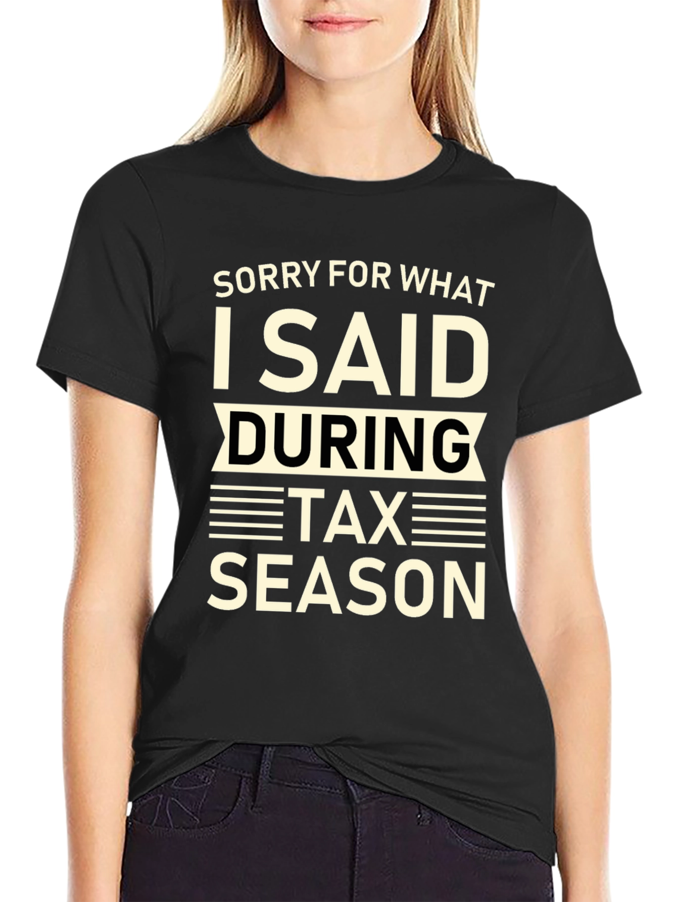 Black Funny Tax Season T-Shirt - Sorry For What I Said view 2