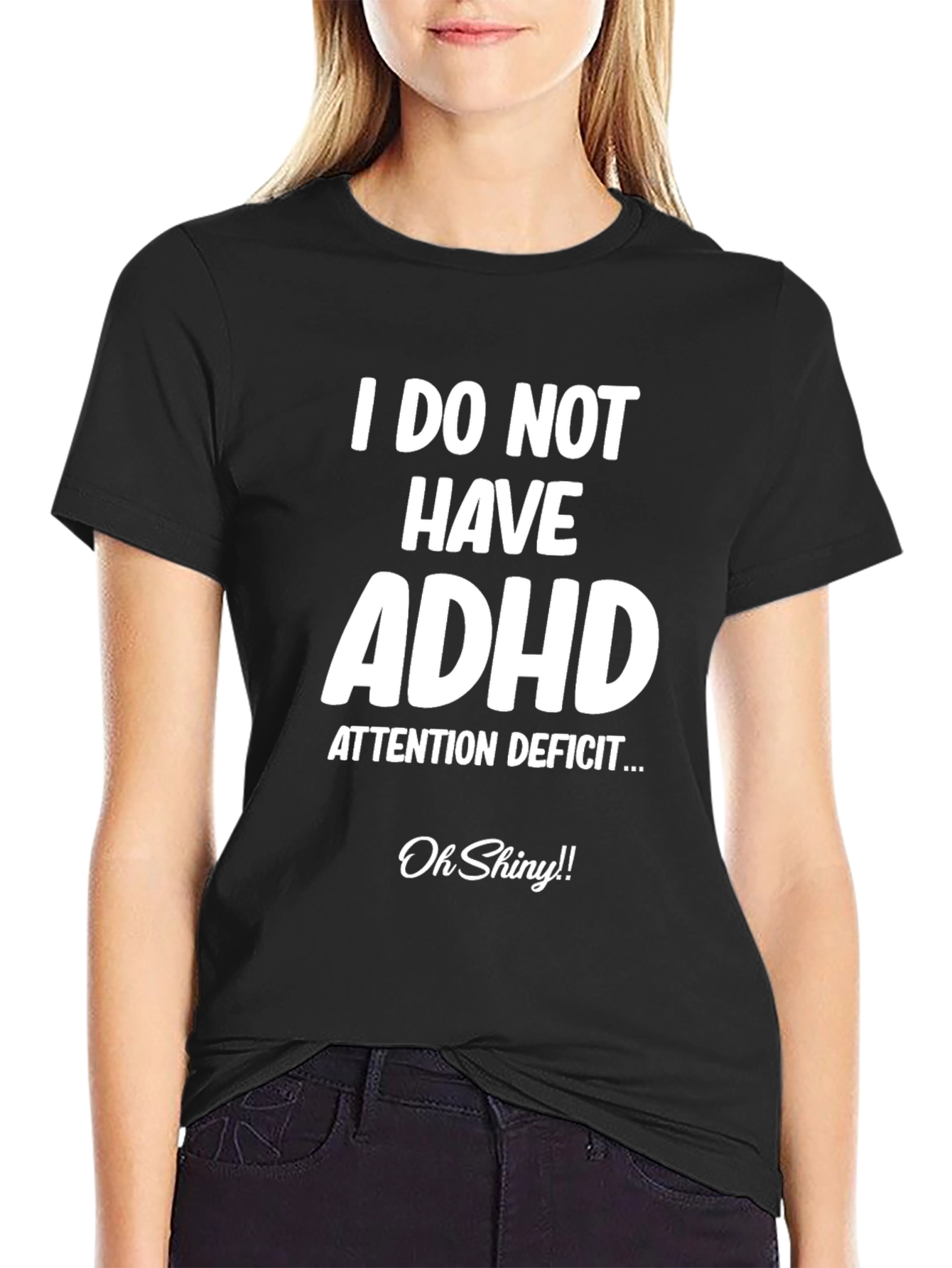 Black I Do Not Have ADHD Funny T-Shirt view 2