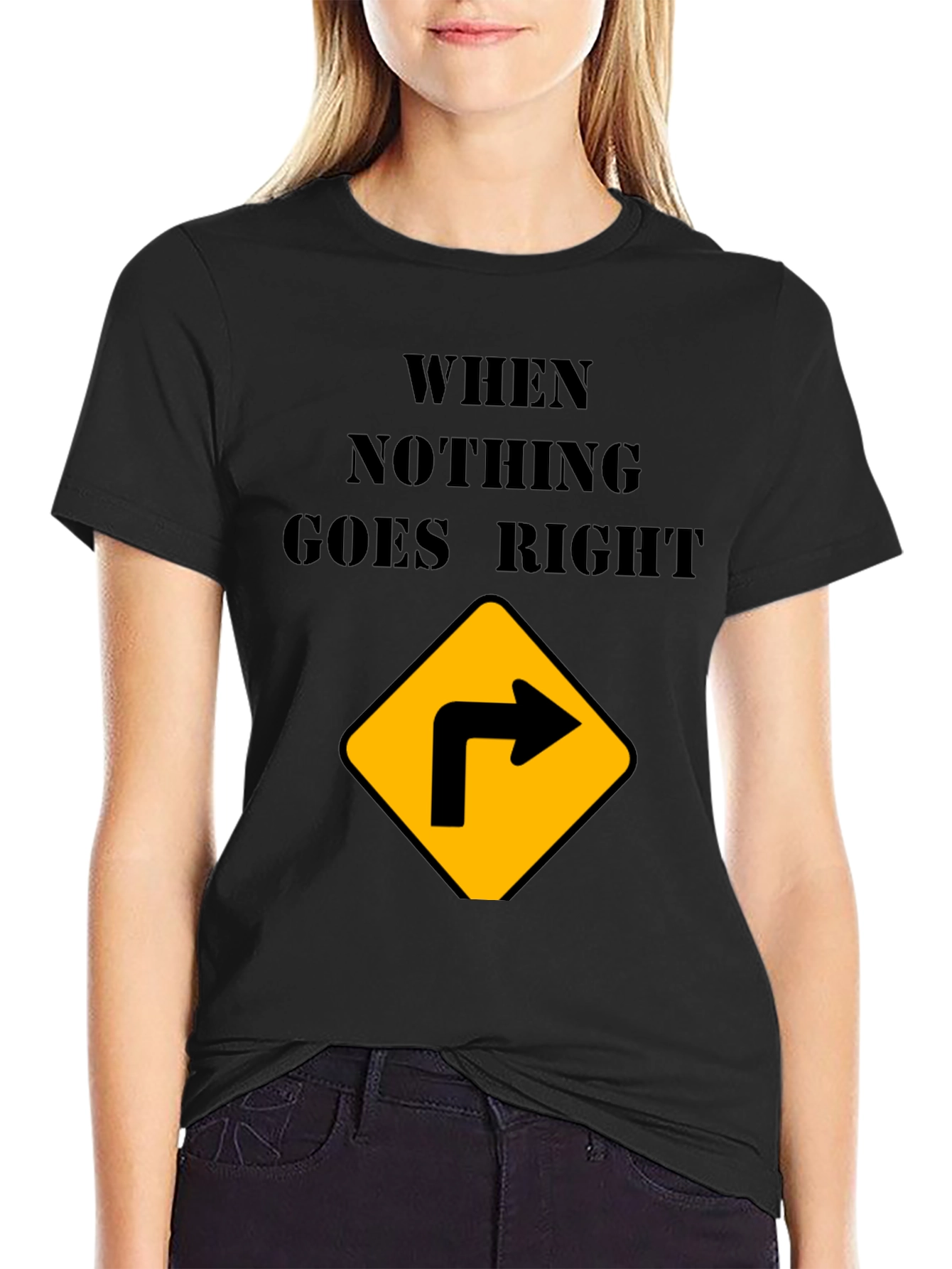 Black When Nothing Goes Right Turn Right T-Shirt view 2