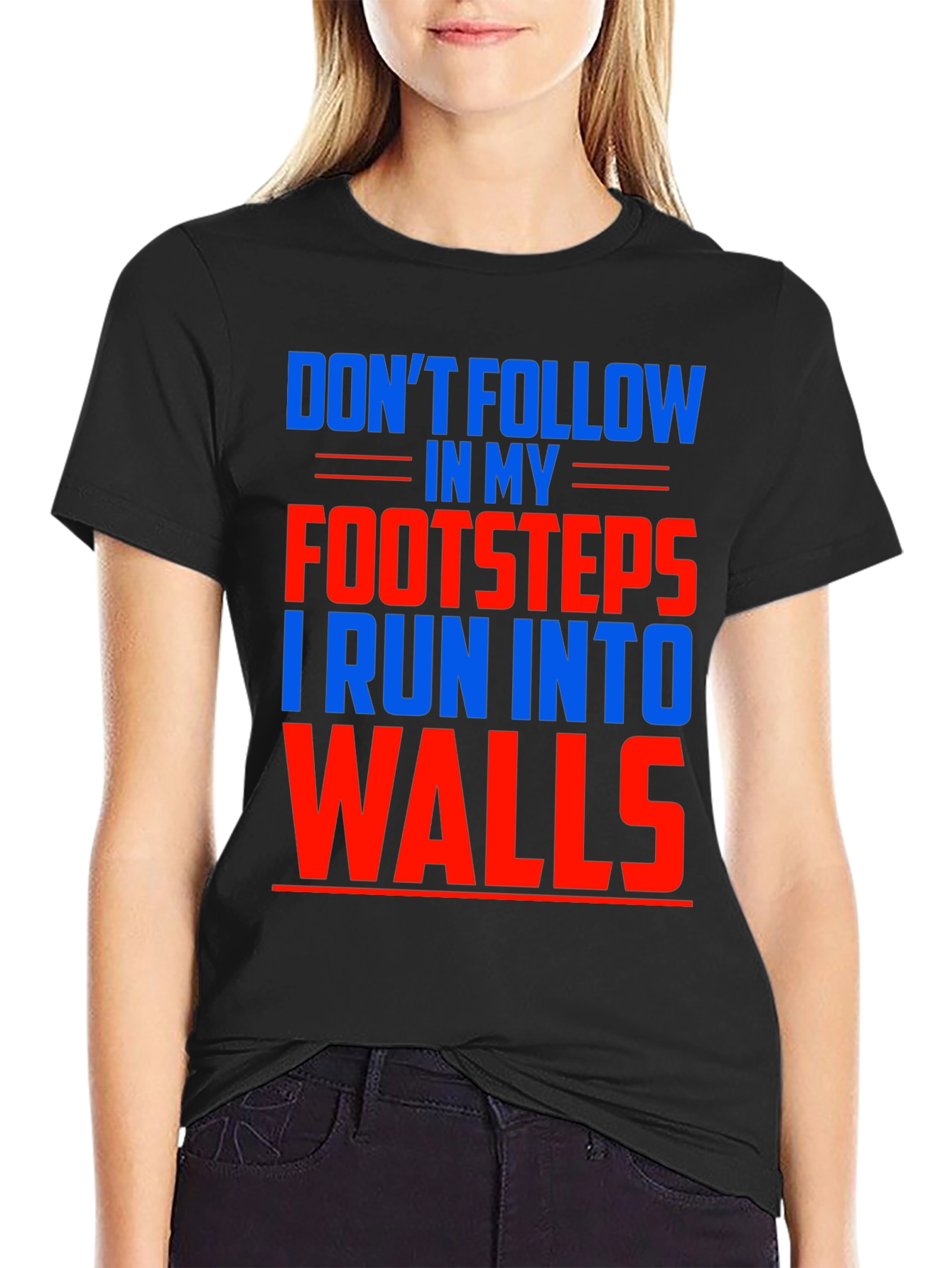 Black Funny Don't Follow Footsteps Run Into Walls T-Shirt view 2