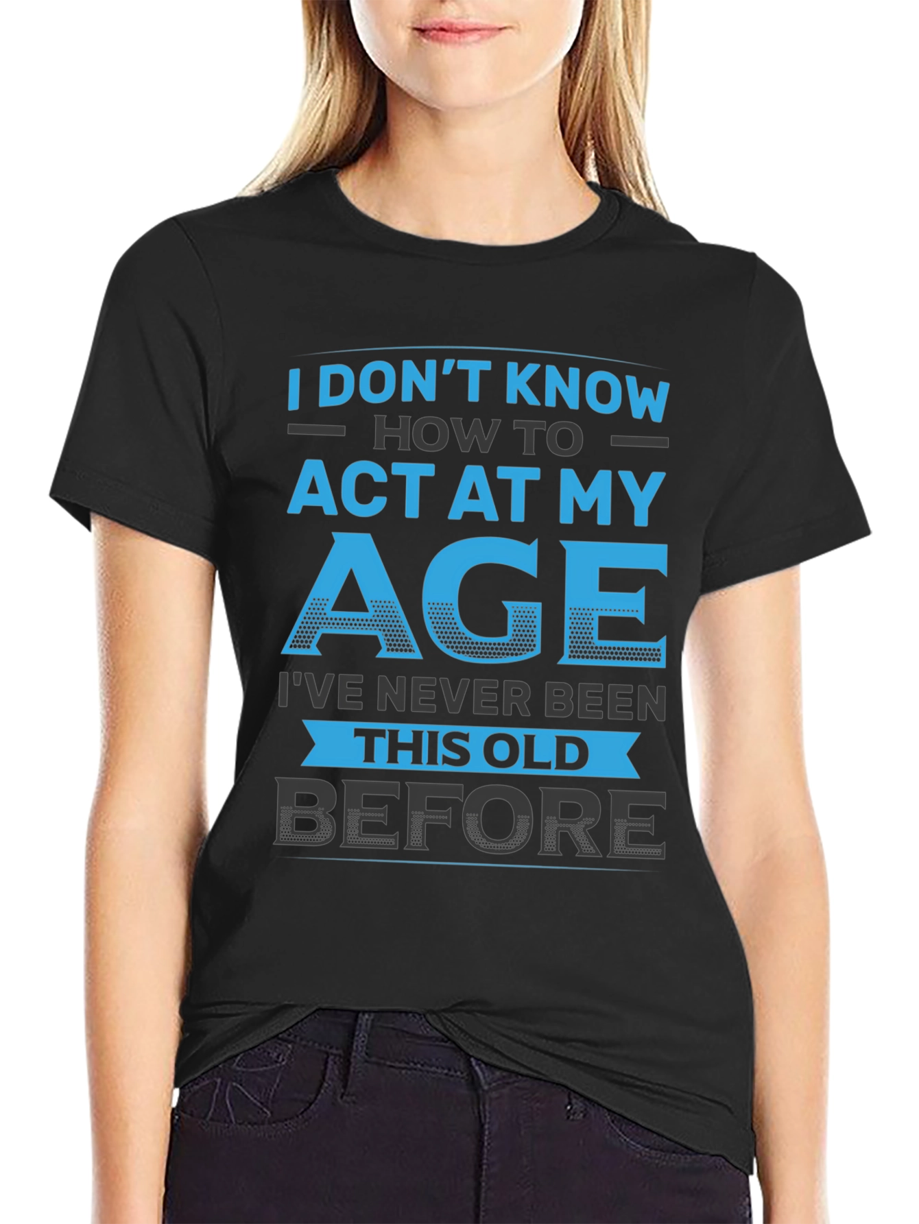 Black Funny 'I Don't Know How to Act My Age' Graphic T-Shirt view 2