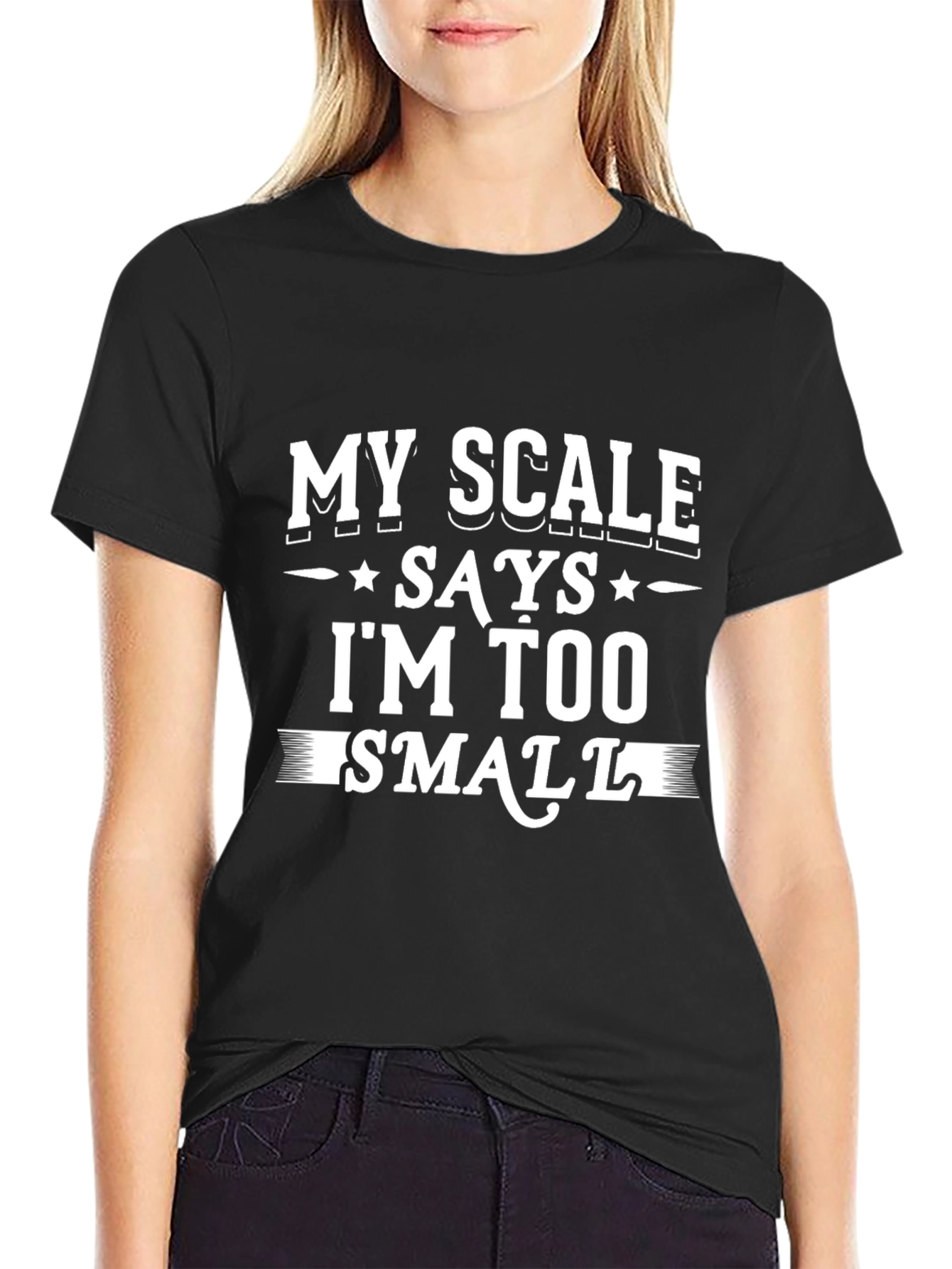 Black My Scale Says I'm Too Small - Novelty Graphic T-Shirt view 2