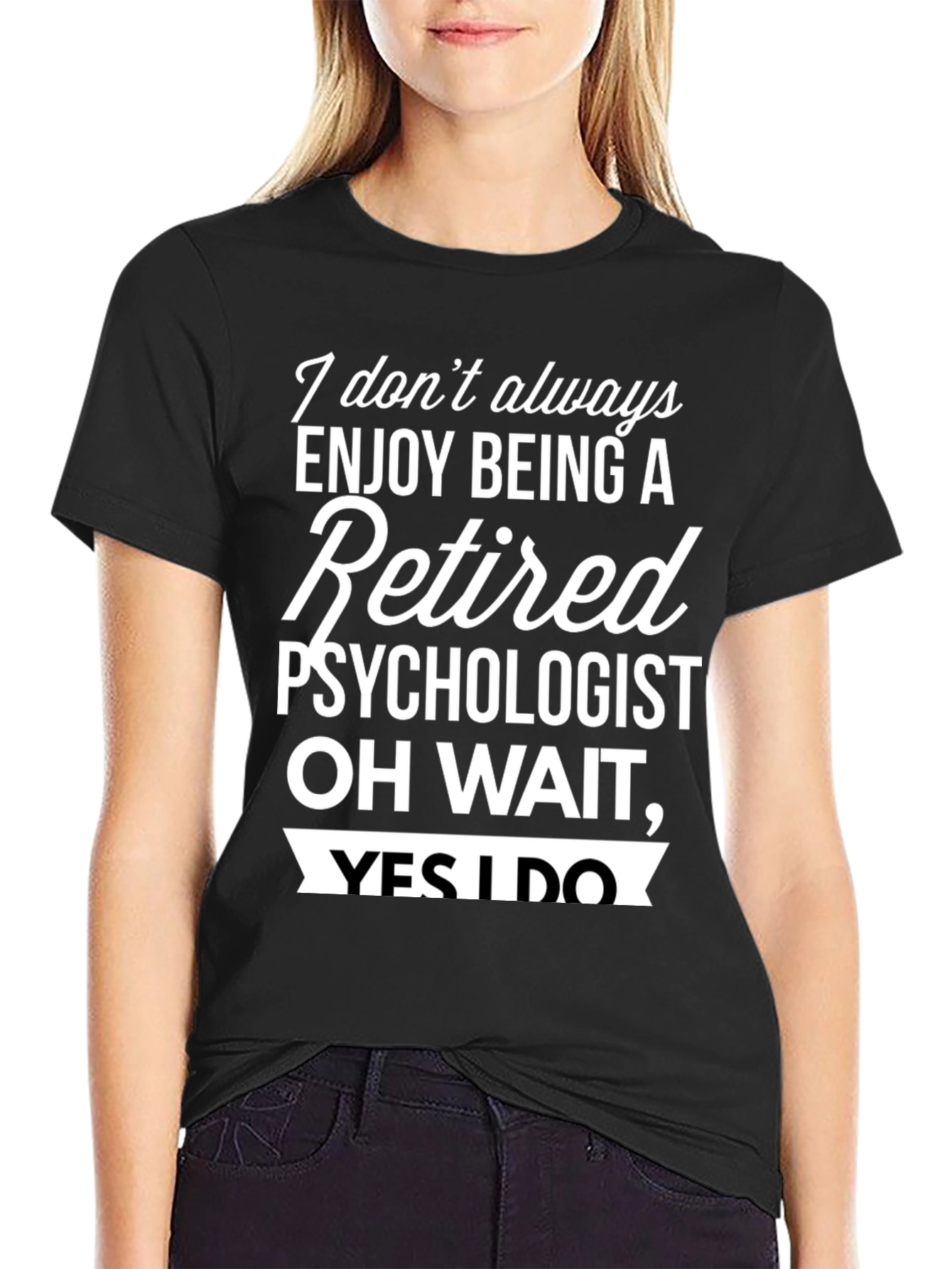 Black Retired Psychologist T-Shirt - Enjoy Being Retired! view 2