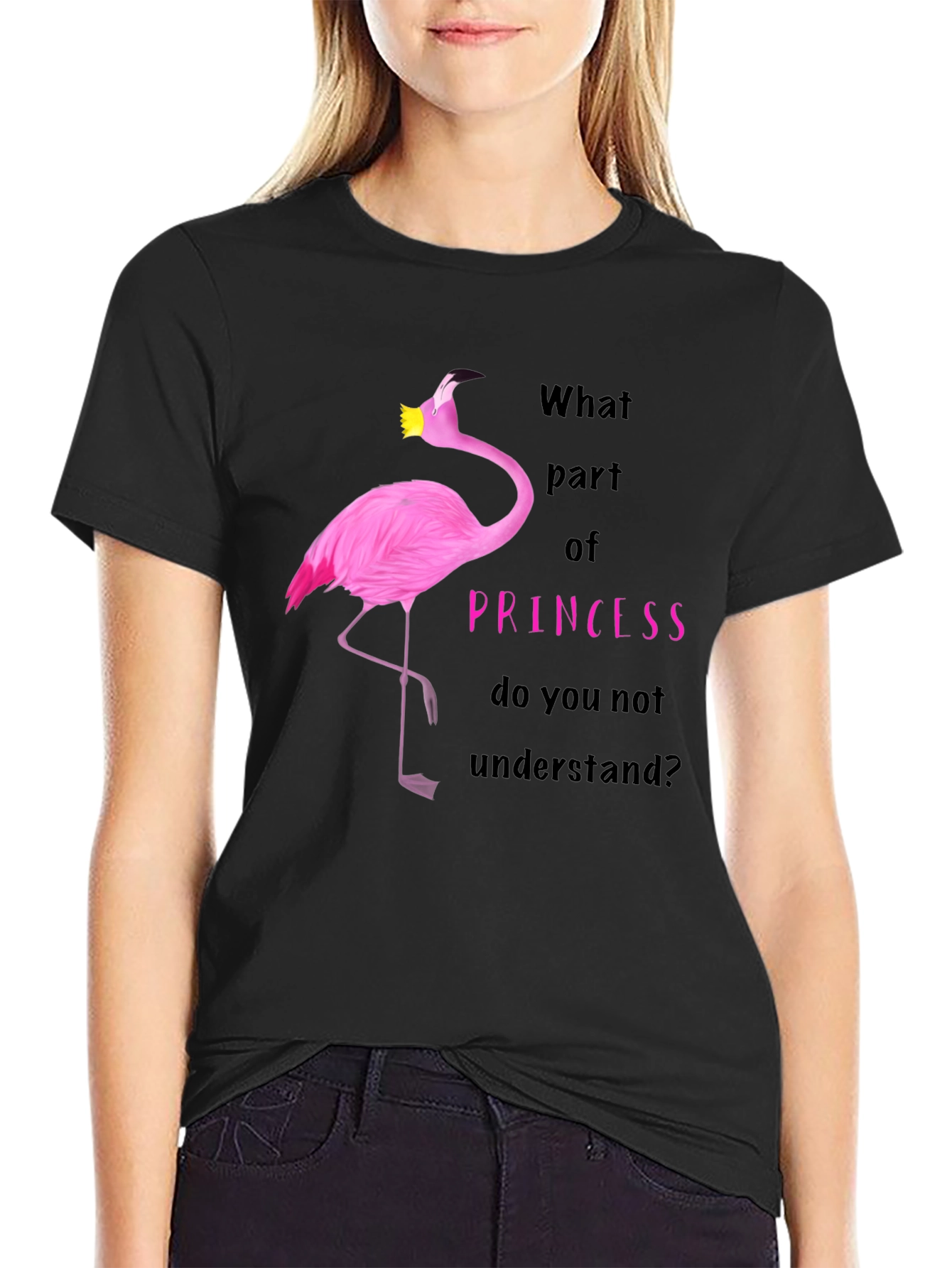 Black Flamingo Princess T-Shirt - What Part Do You Not Understand? view 2