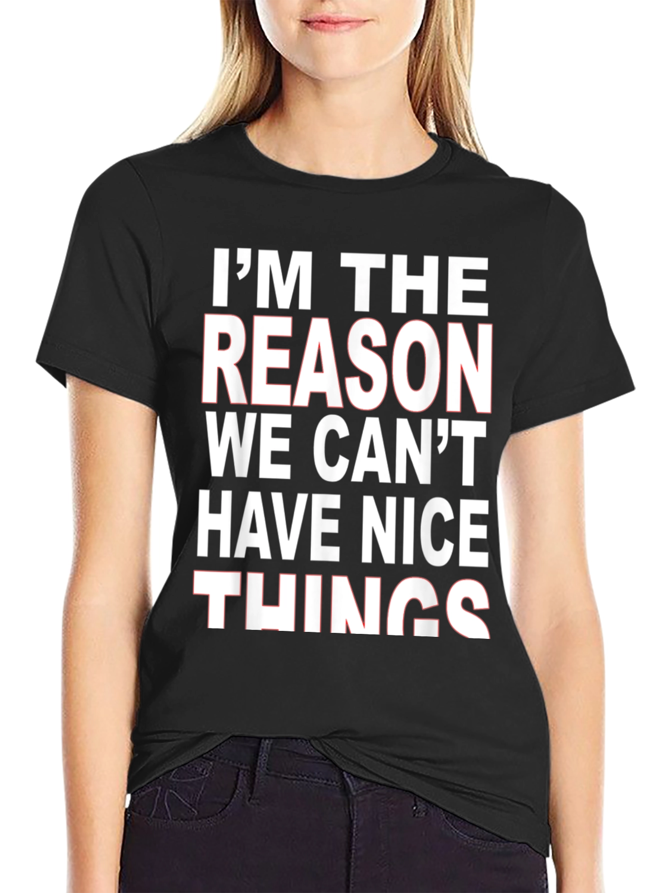 Black I'm The Reason We Can't Have Nice Things T-Shirt view 2