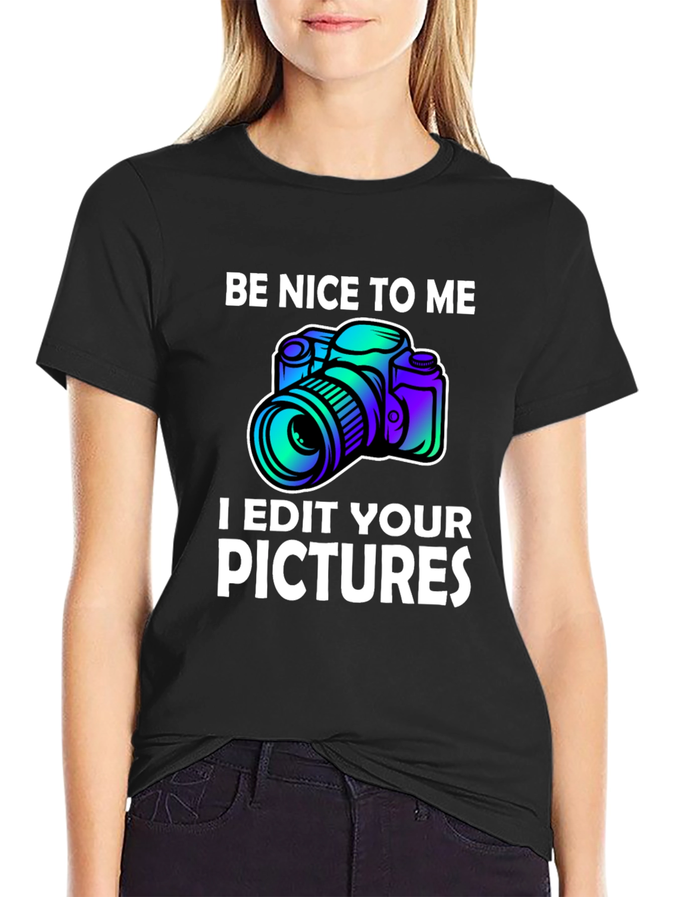 Black Be Nice to Me I Edit Your Pictures Graphic T-Shirt view 2