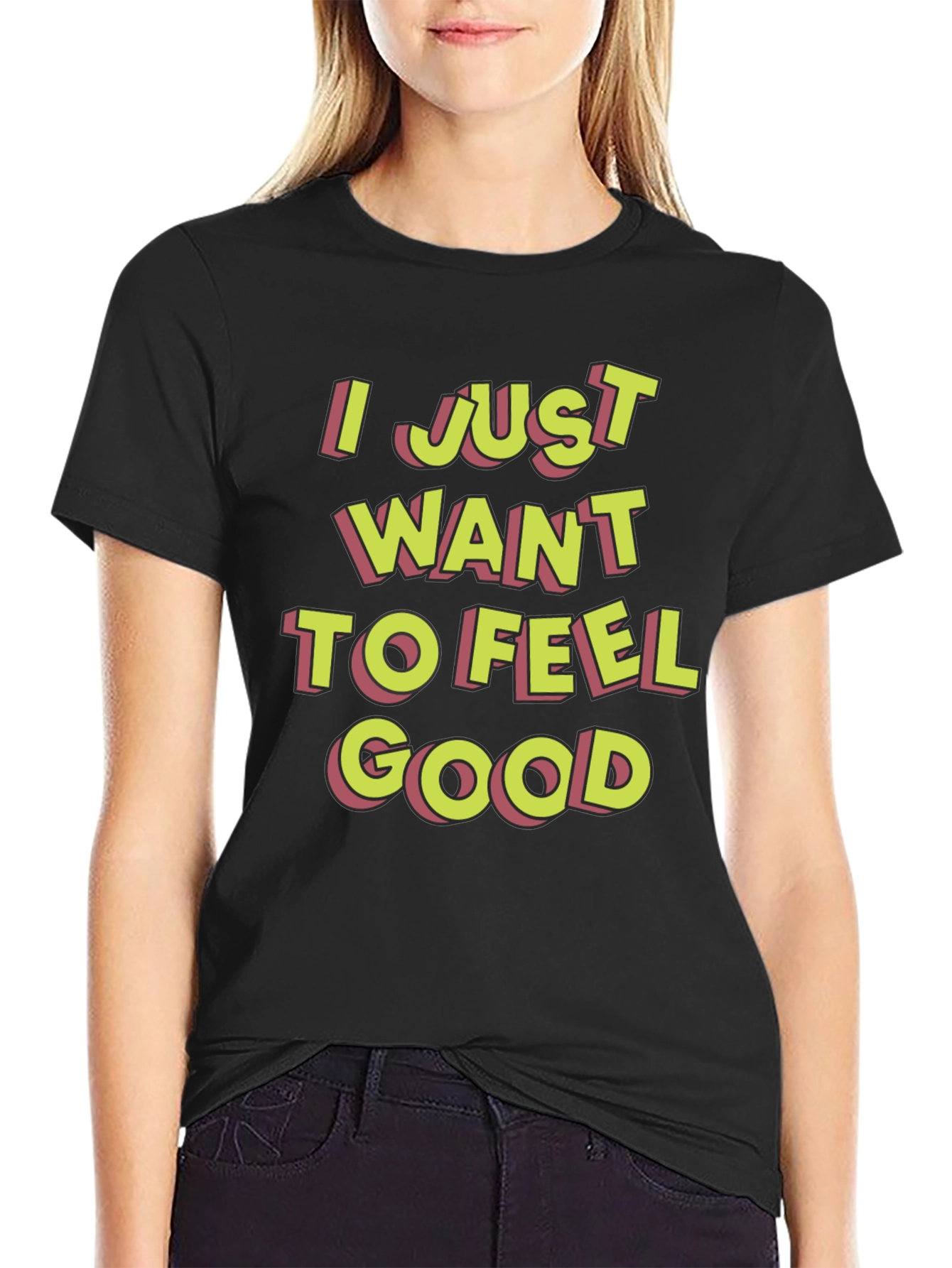Black I Just Want To Feel Good Graphic T-Shirt view 2