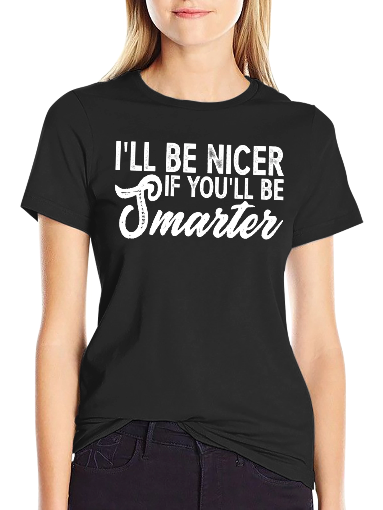 Black Funny "I'll Be Nicer If You'll Be Smarter" Black T-Shirt view 2