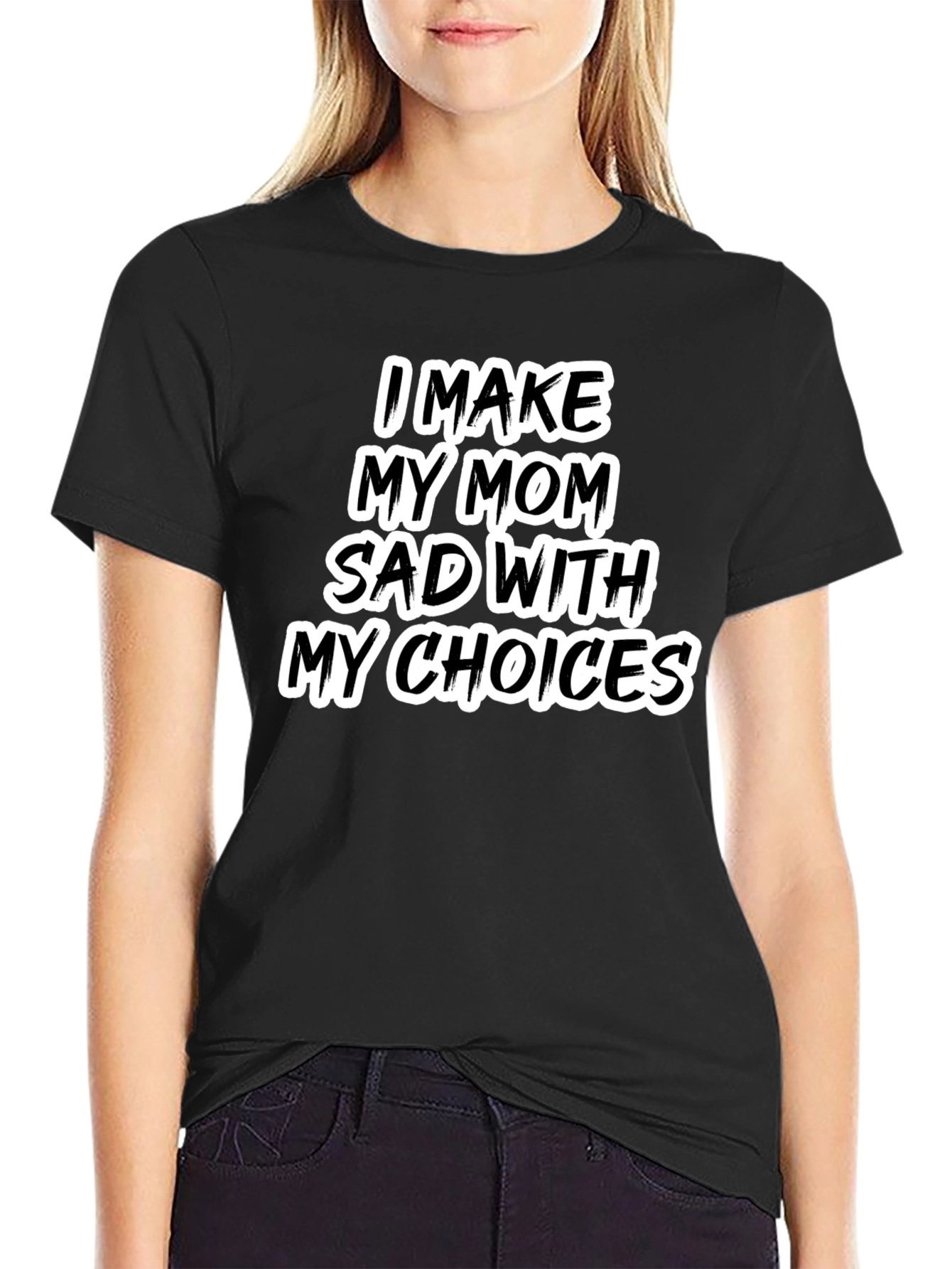 Black I Make My Mom Sad T-Shirt - Humorous Tee view 2