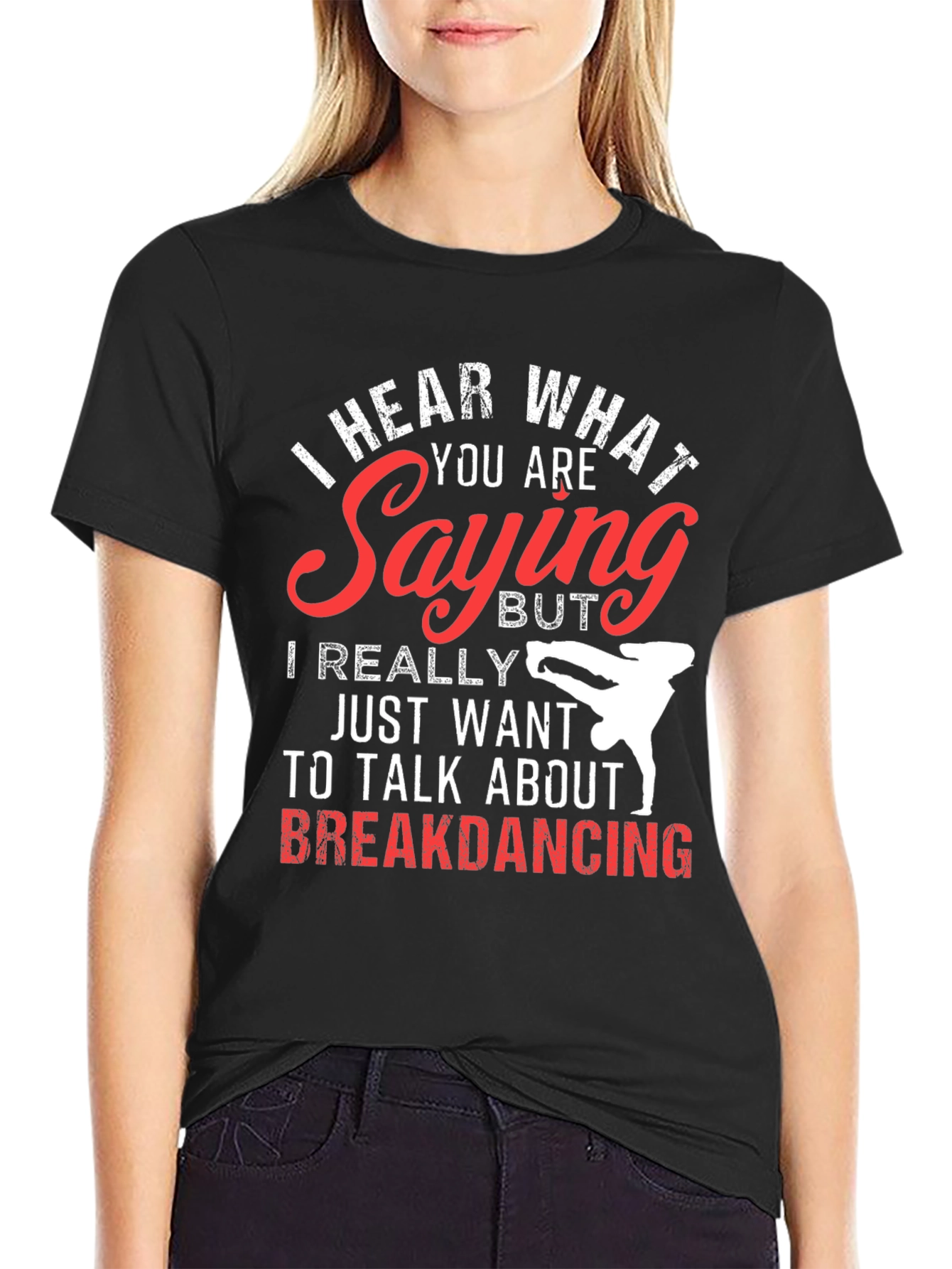 Black Breakdancing T-Shirt - I Hear What You're Saying view 2
