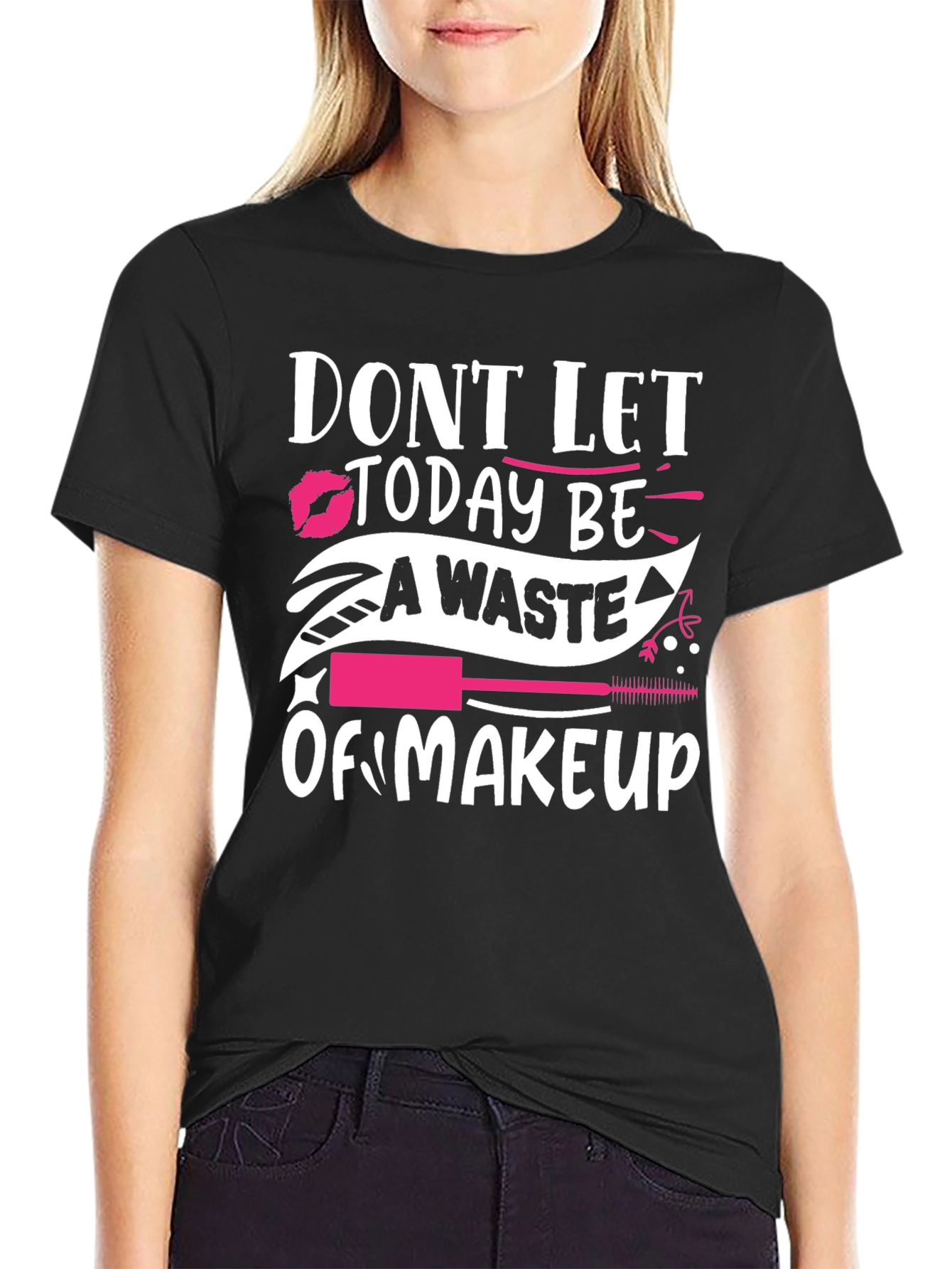 Black Don't Let Today Be A Waste of Makeup Graphic T-Shirt view 2