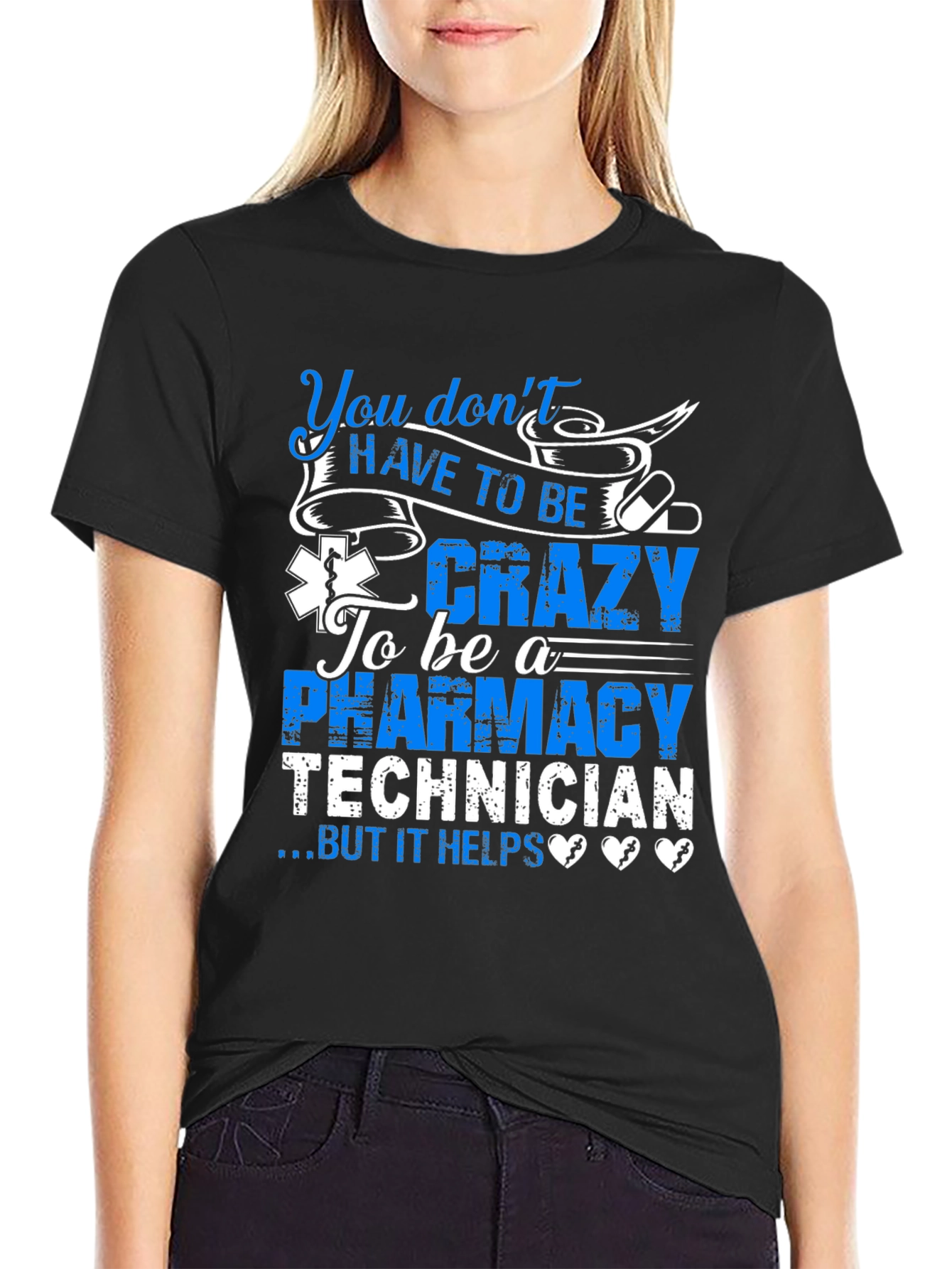 Black Pharmacy Technician T-Shirt: You Don't HAVE TO BE Crazy... view 2