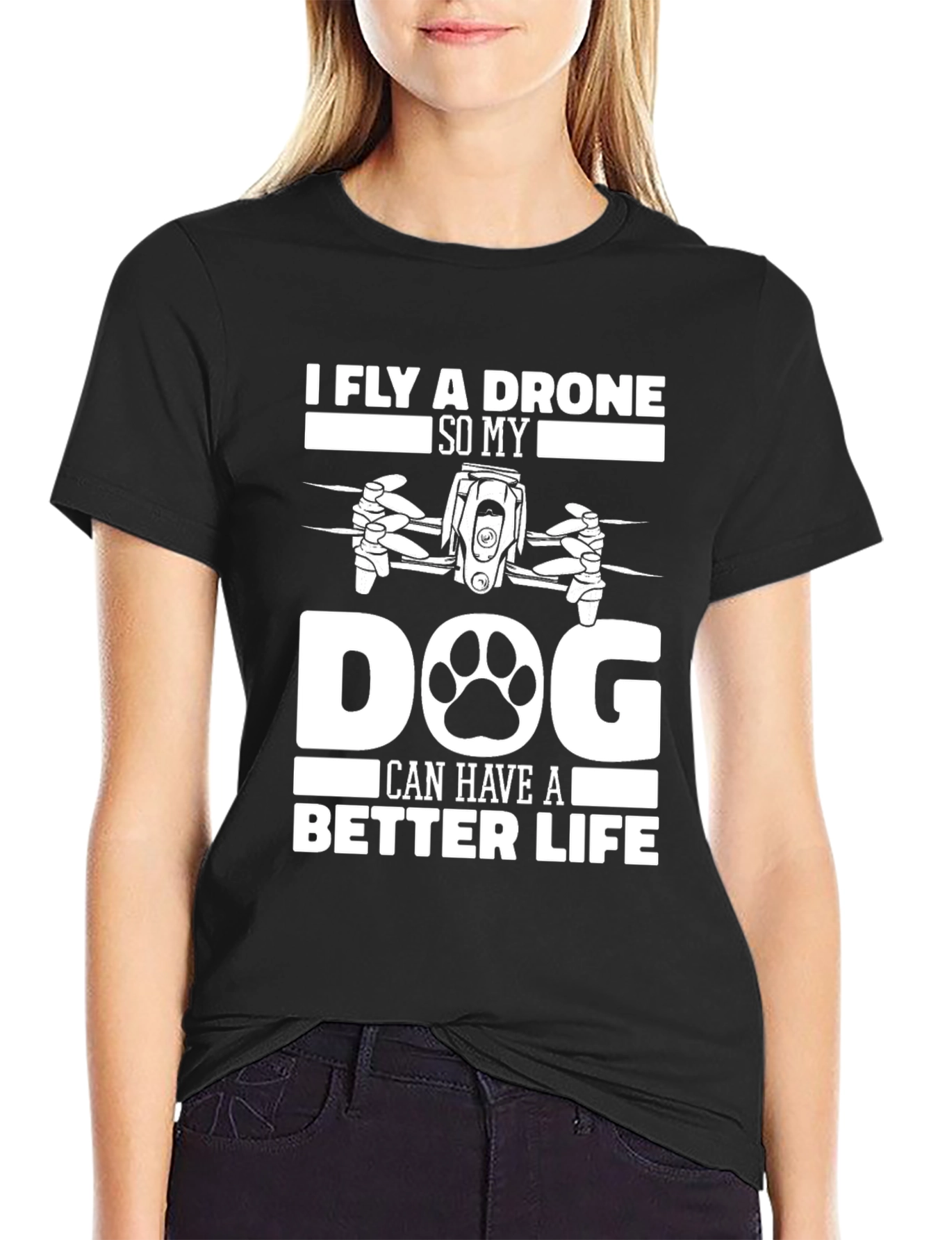 Black I Fly a Drone So My Dog Can Have A Better Life T-Shirt view 2