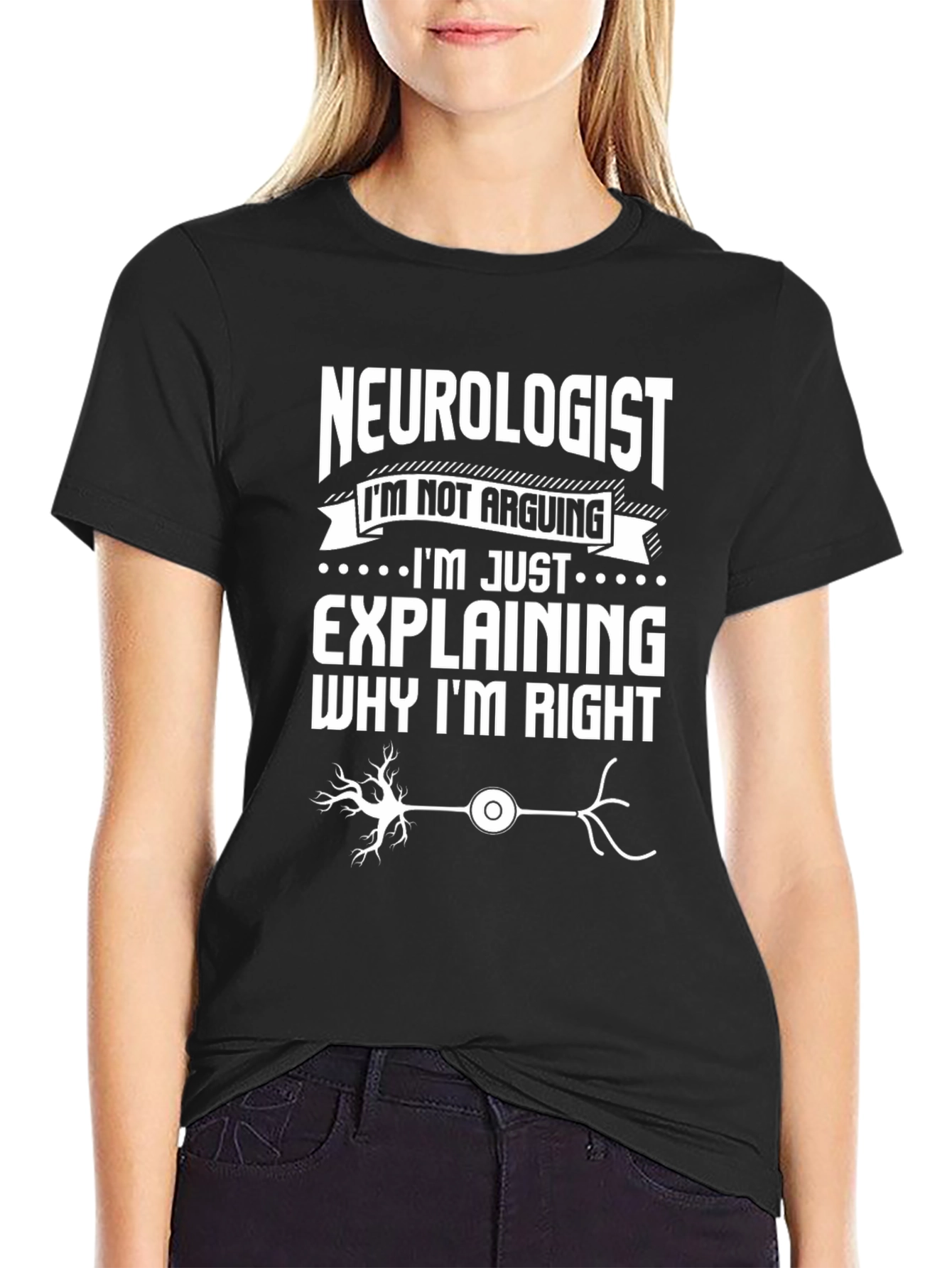 Black Neurologist T-Shirt: I'm Not Arguing, Explaining Why I'm Right view 2