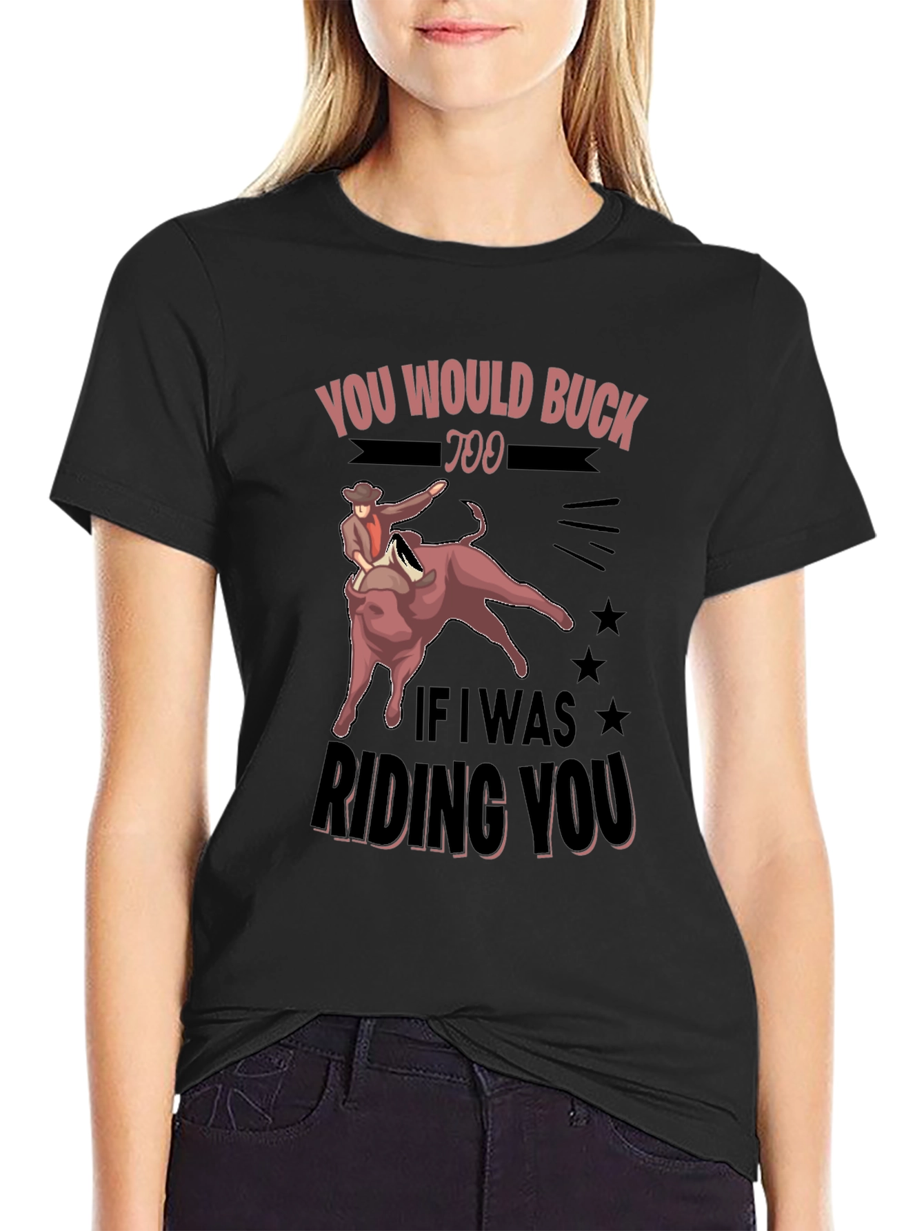 Black You Would Buck Too Funny Rodeo Graphic Tee view 2