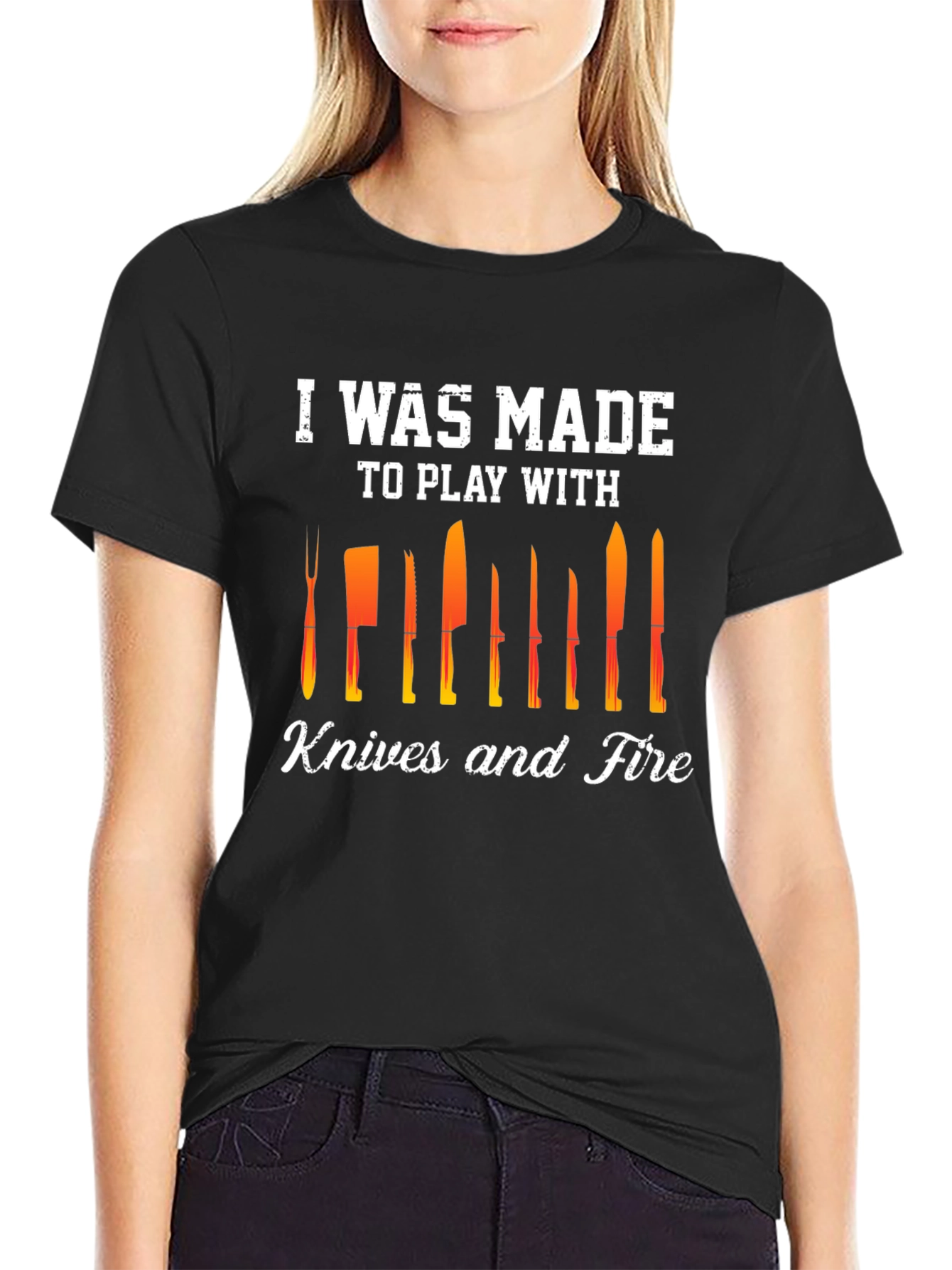 Black I Was Made To Play With Knives and Fire T-Shirt view 2