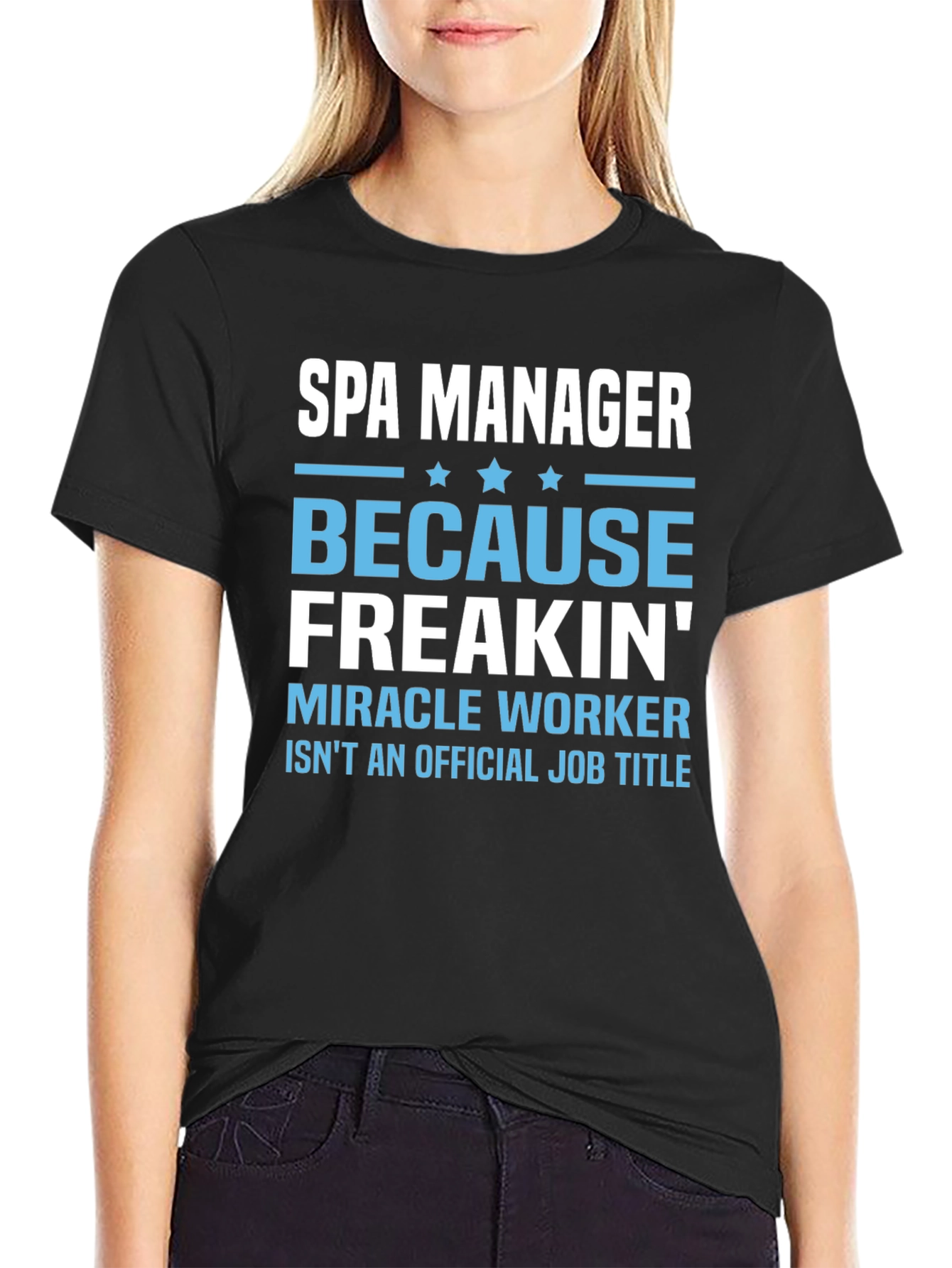 Black Spa Manager T-Shirt: Because Freakin' Miracle Worker Isn't a Job Title view 2