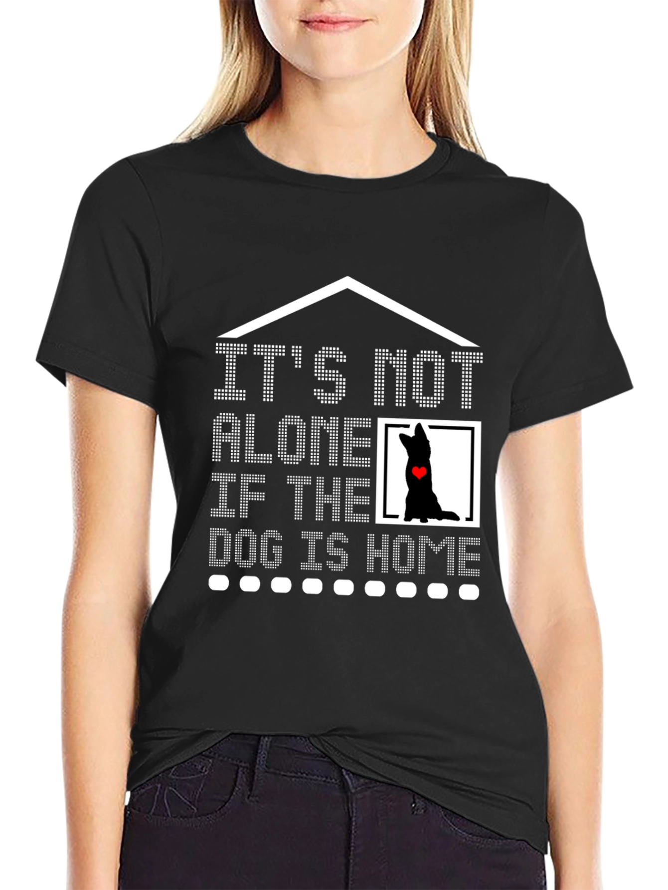 Dog Lover T-Shirt - It's Not Alone If the Dog is Home Tee - 2