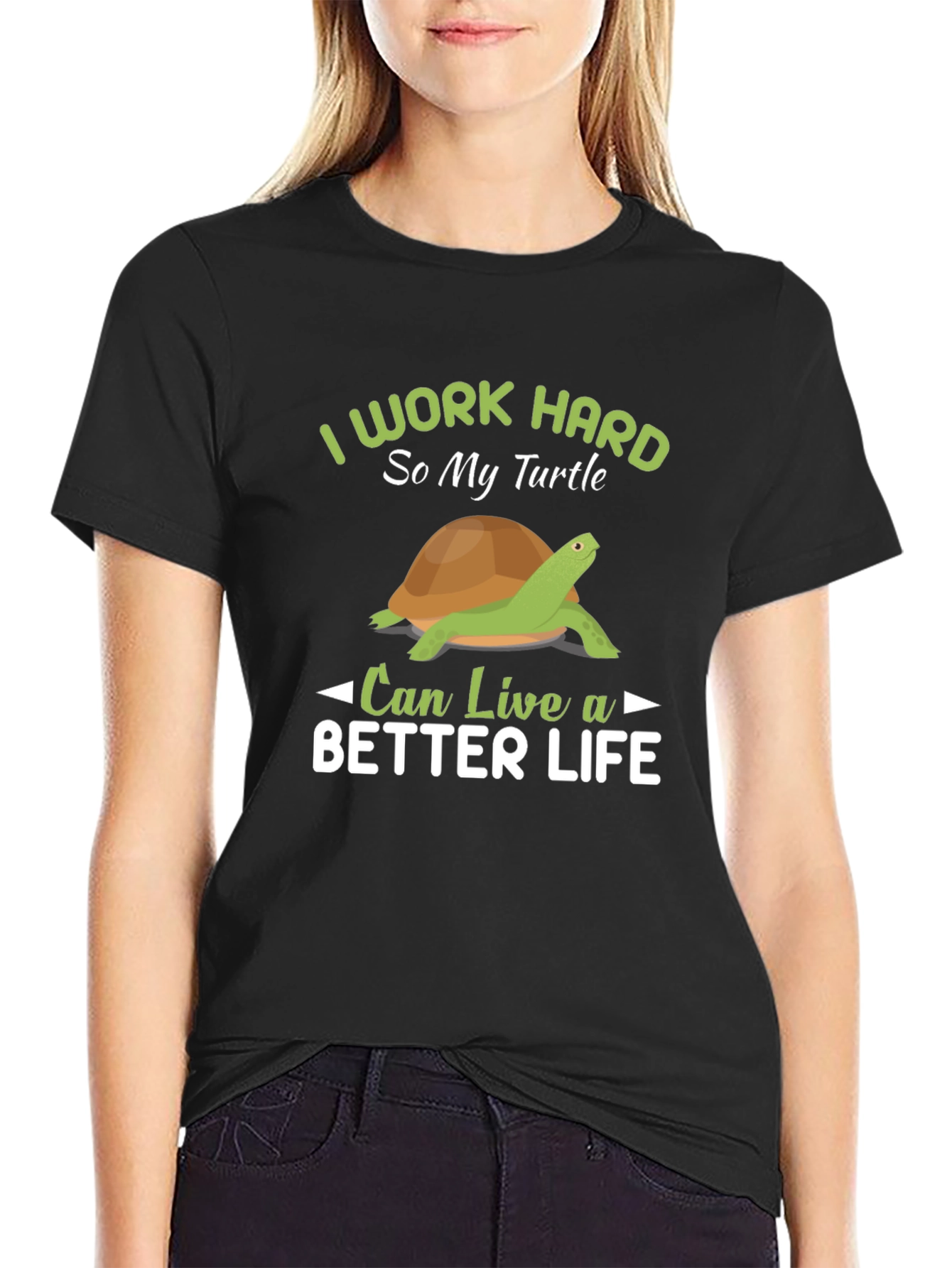 Black I Work Hard So My Turtle Can Live A Better Life T-Shirt view 2