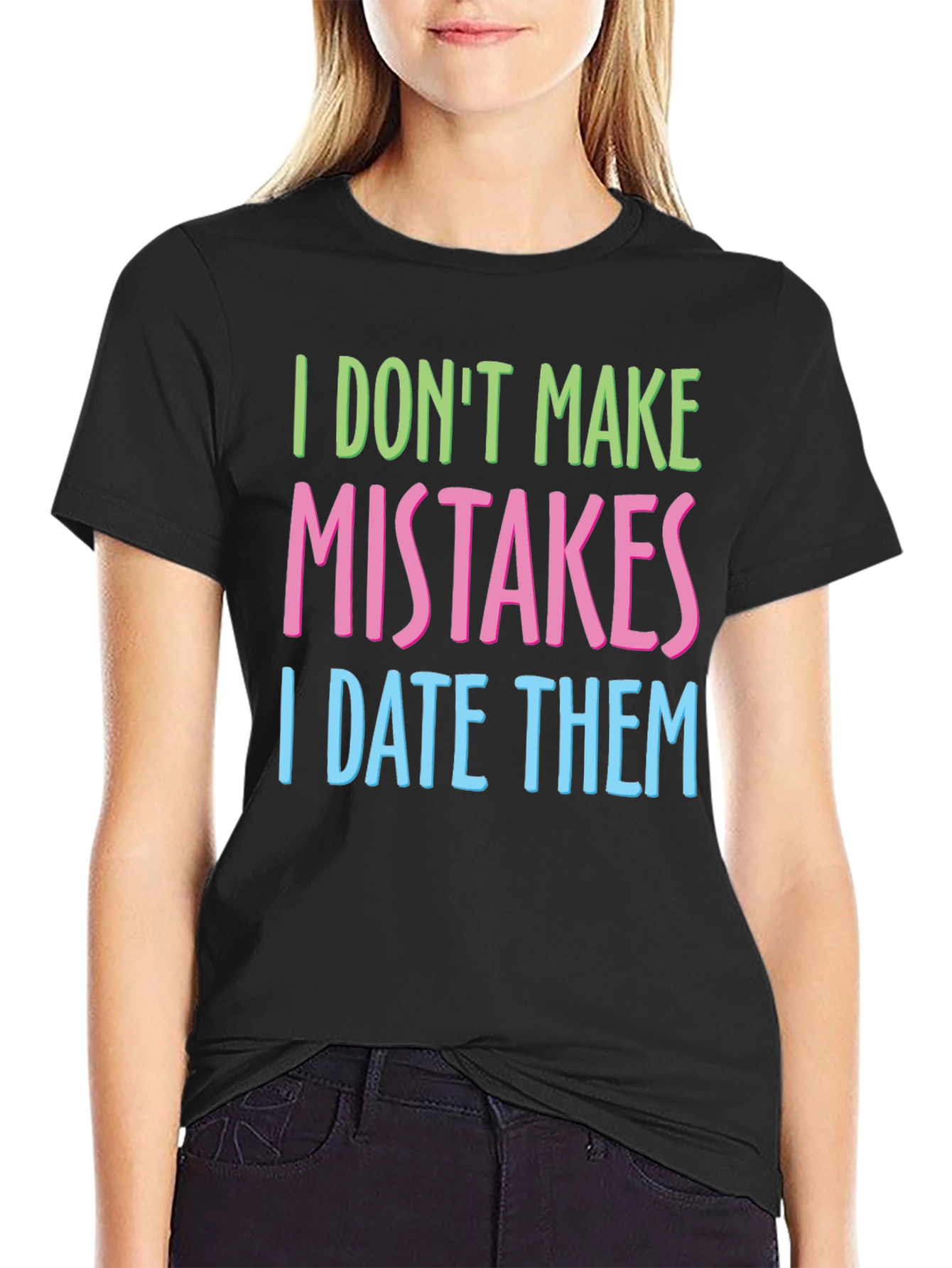 Black I Don't Make Mistakes I Date Them T-Shirt view 2