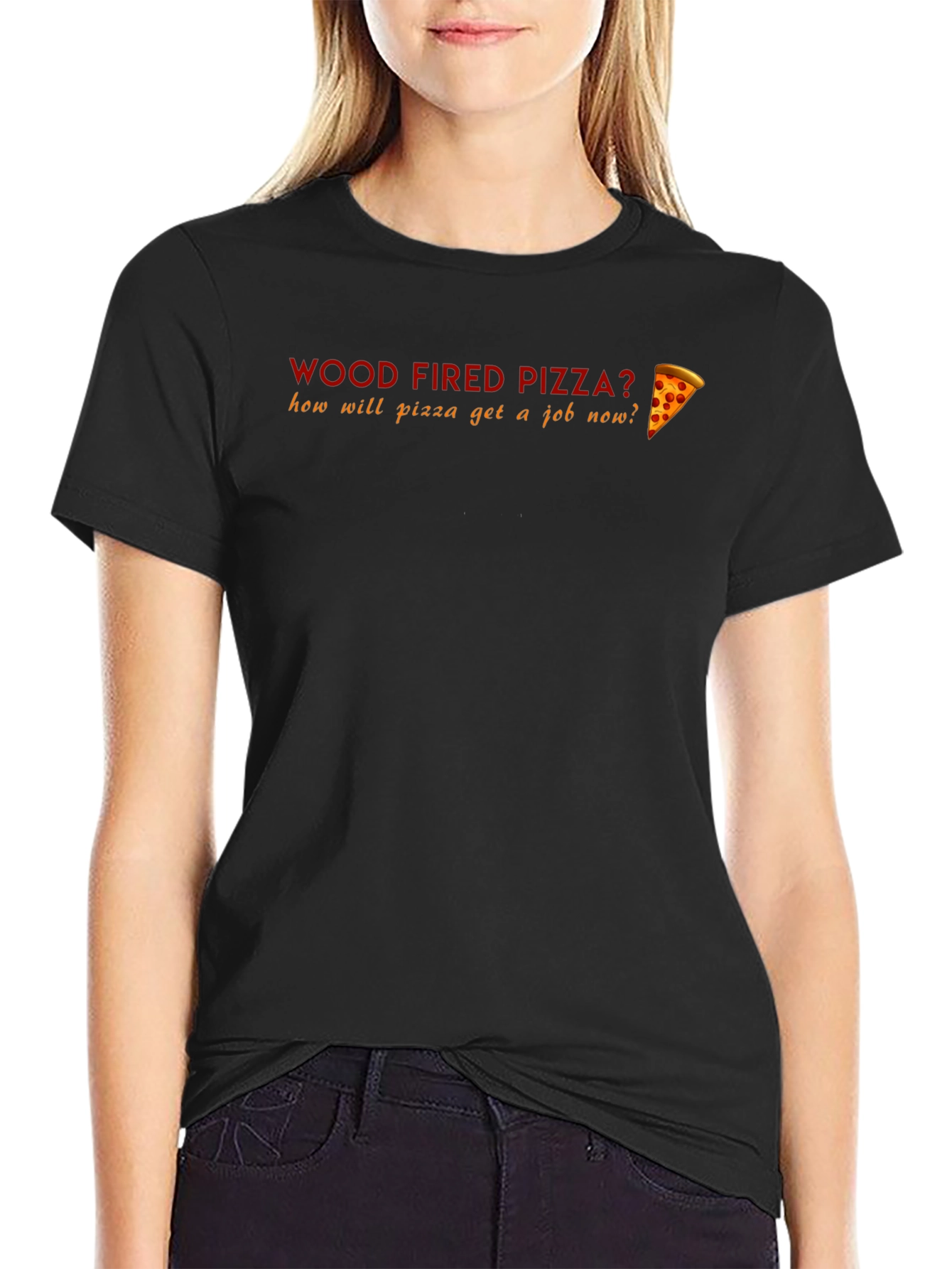 Black Wood Fired Pizza Funny T-Shirt - How Will Pizza Get a Job? view 2