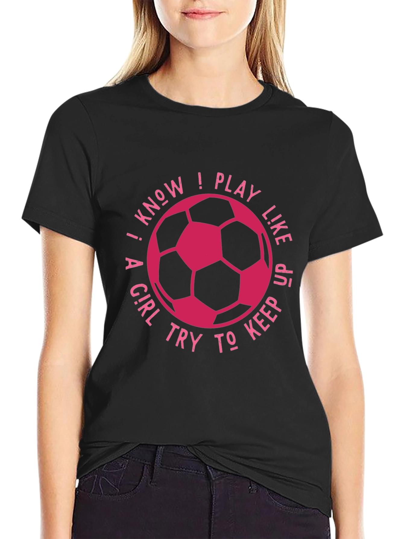Black I Know I Play Like A Girl Soccer T-Shirt view 2