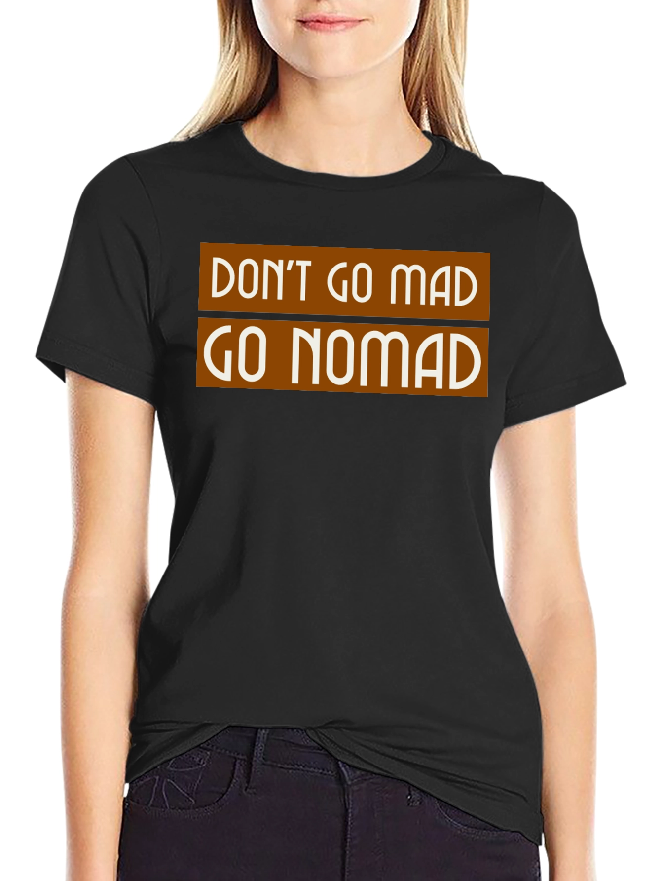 Don't Go Mad Go Nomad T-Shirt - 2