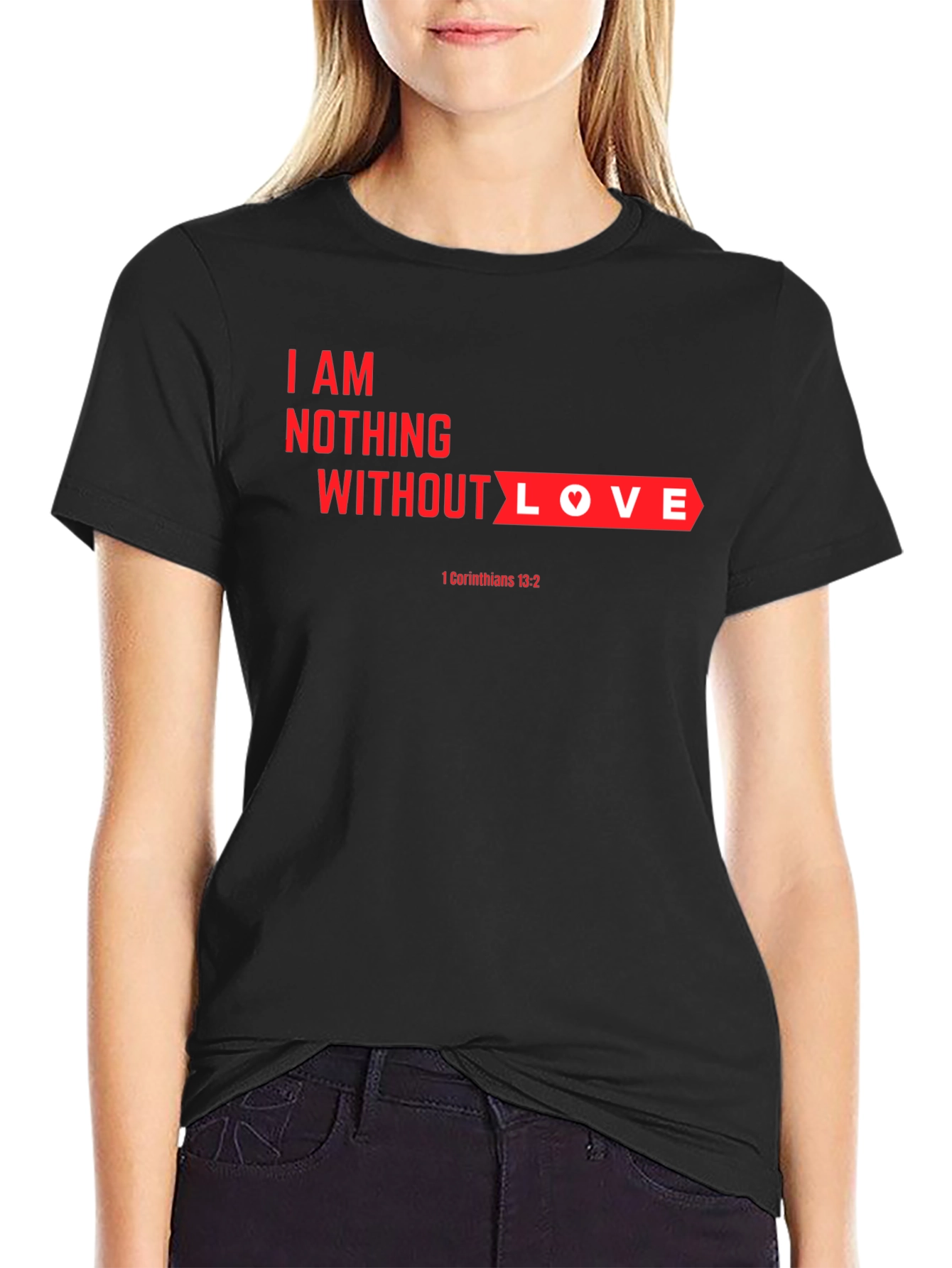Black I am Nothing Without Love T-Shirt view 2