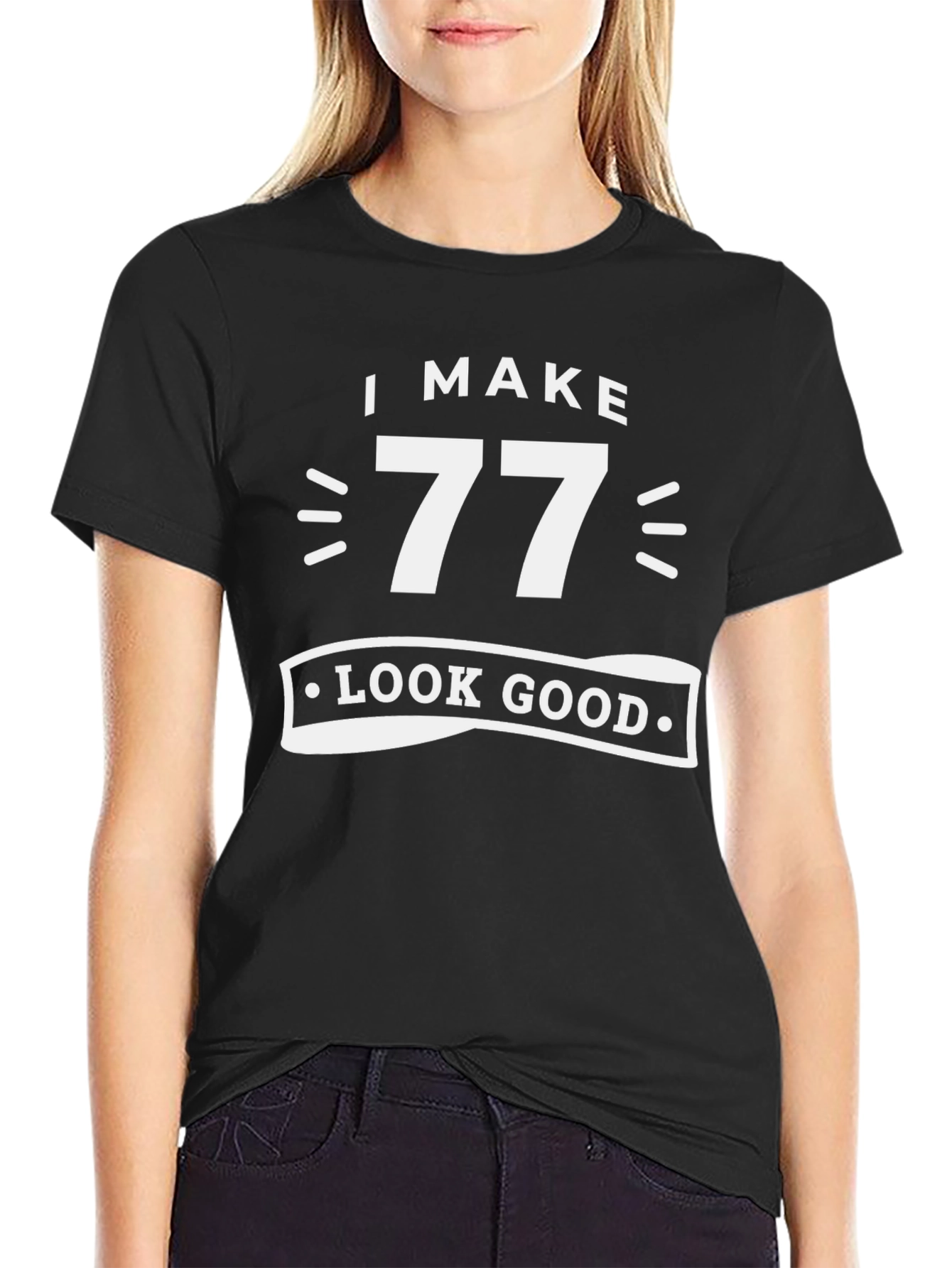 Black I Make 77 Look Good - Birthday T-Shirt view 2
