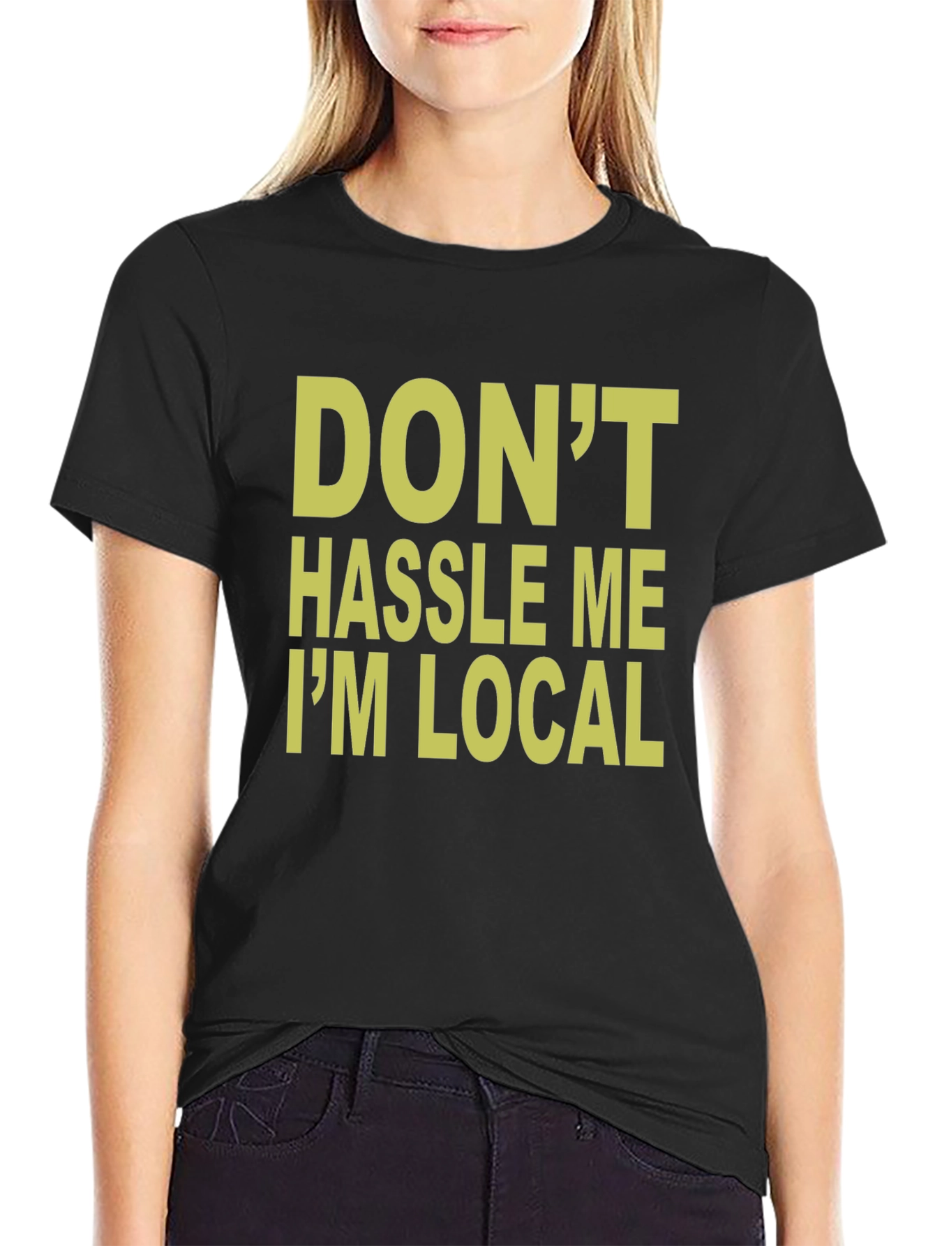 Black Don't Hassle Me I'm Local T-Shirt view 2