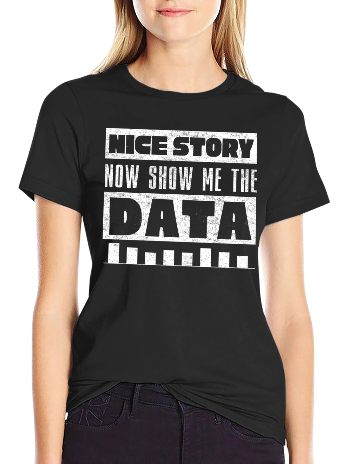 Black Data T-Shirt: Nice Story, Show Me The Data view 2