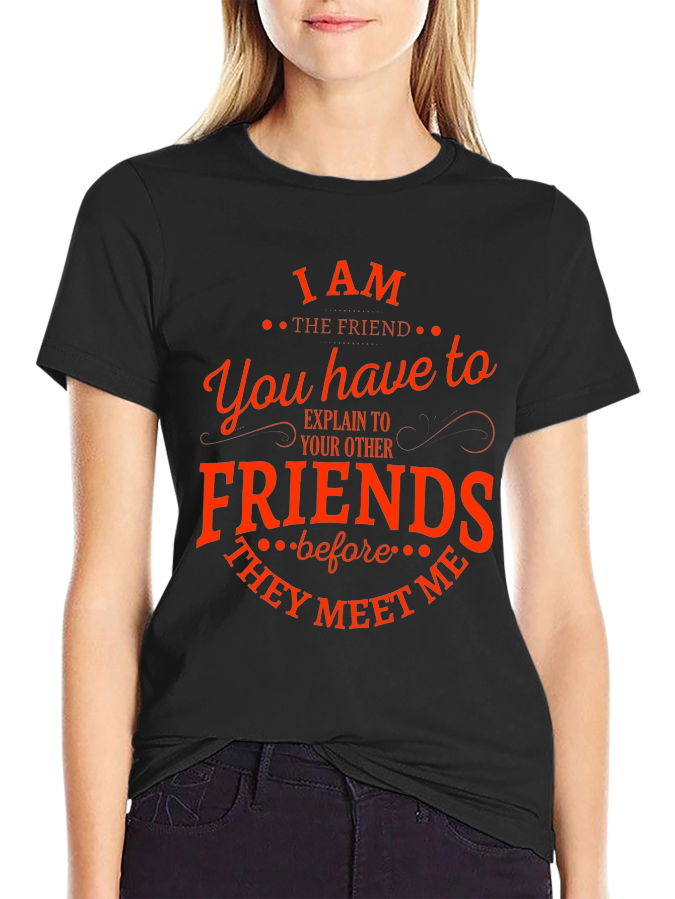 Black I Am The Friend Funny T-Shirt view 2