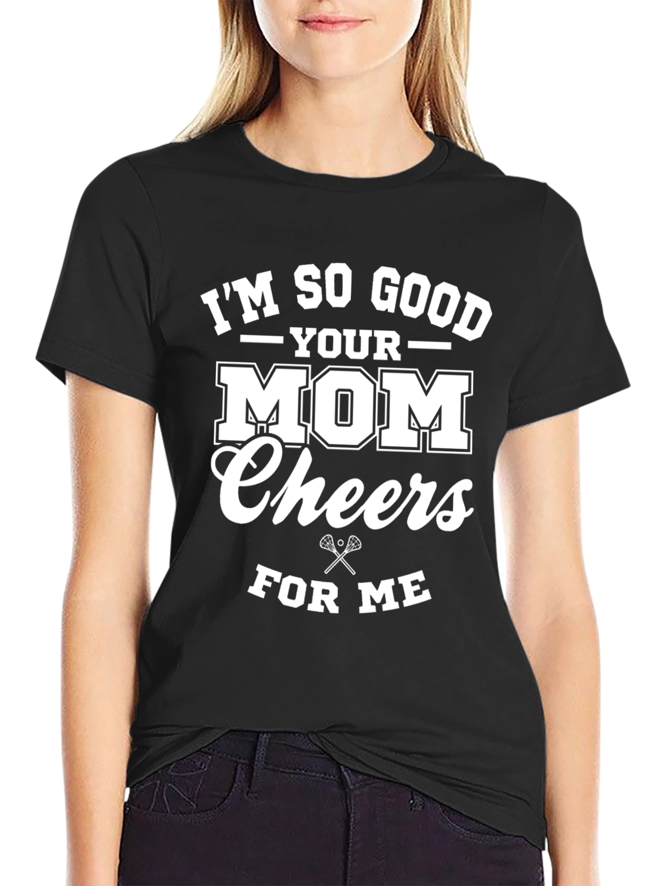 Black I'm So Good Your Mom Cheers For Me T-Shirt view 2