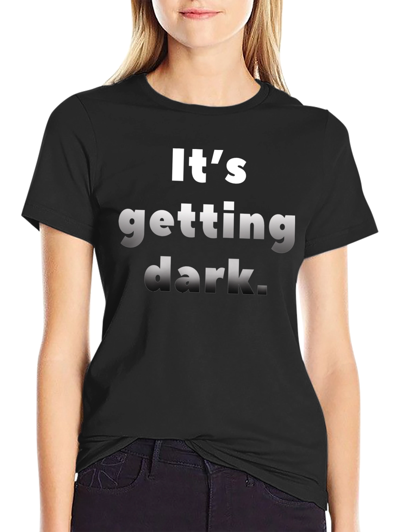 Black It's Getting Dark T-Shirt - Unique Novelty Tee view 2