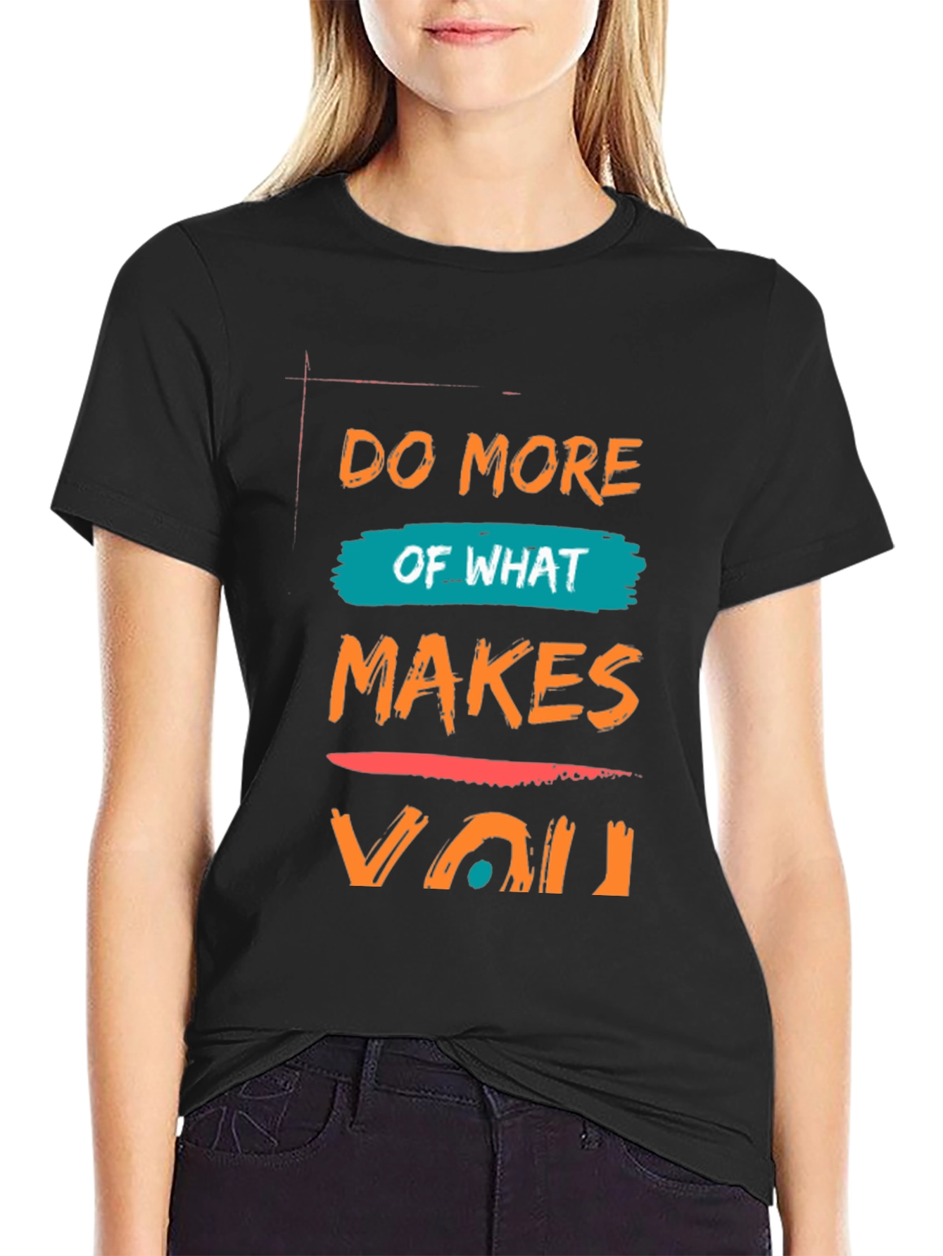 Black Do More Of What Makes You T-Shirt view 2