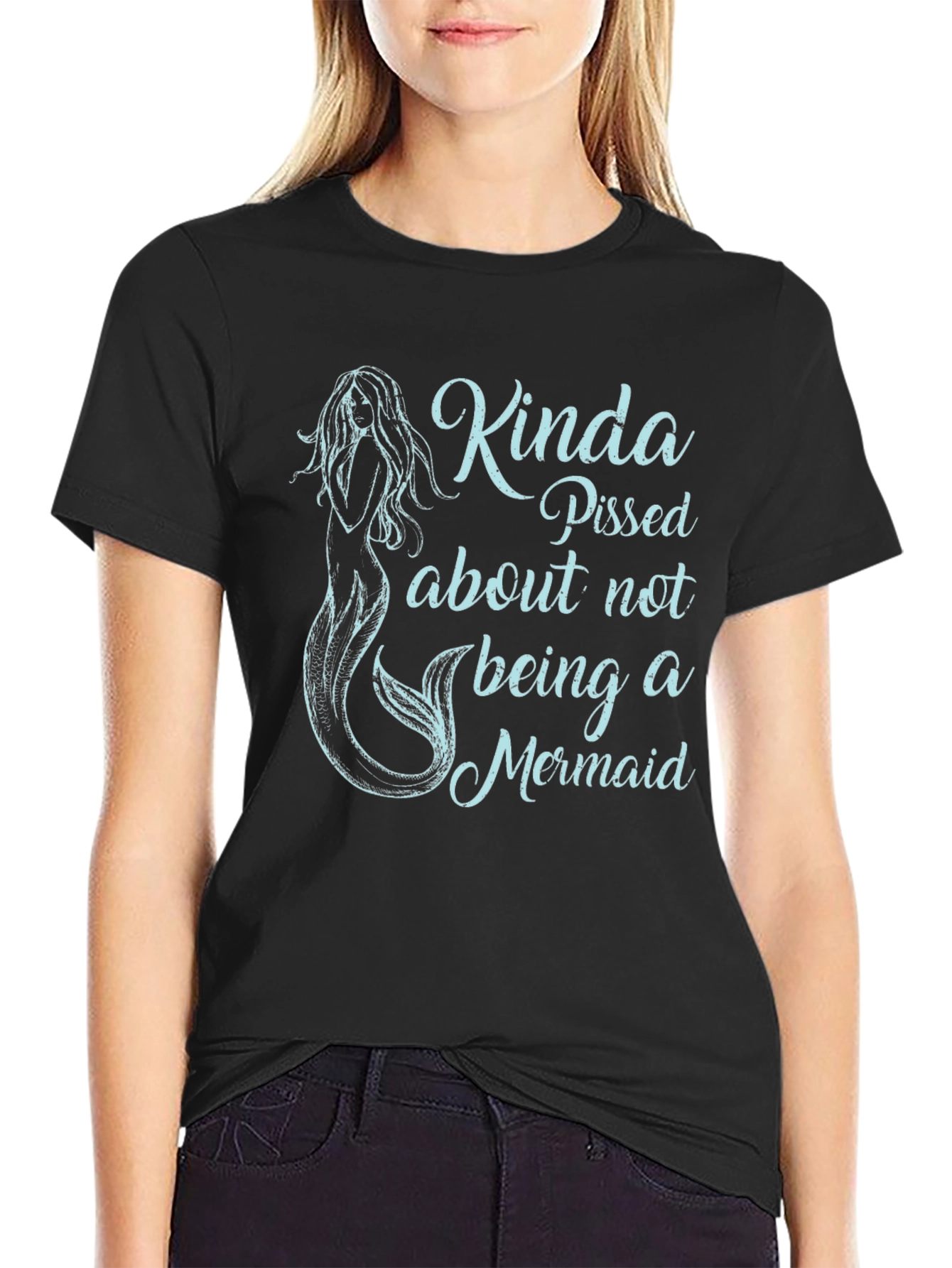 Black Kinda Pissed About Not Being A Mermaid Black T-Shirt view 2