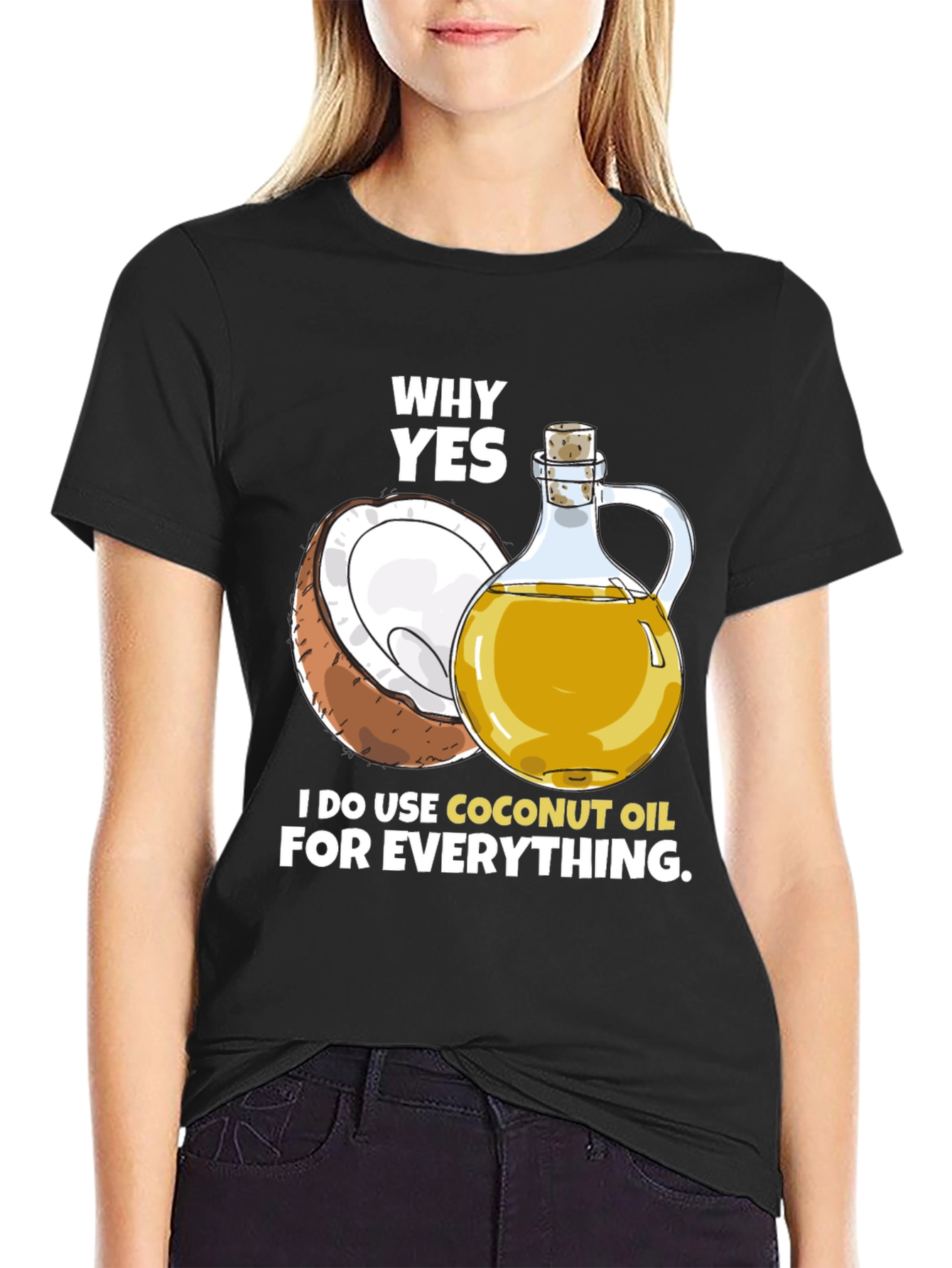 Black Coconut Oil T-Shirt - Why Yes, I Use It! view 2