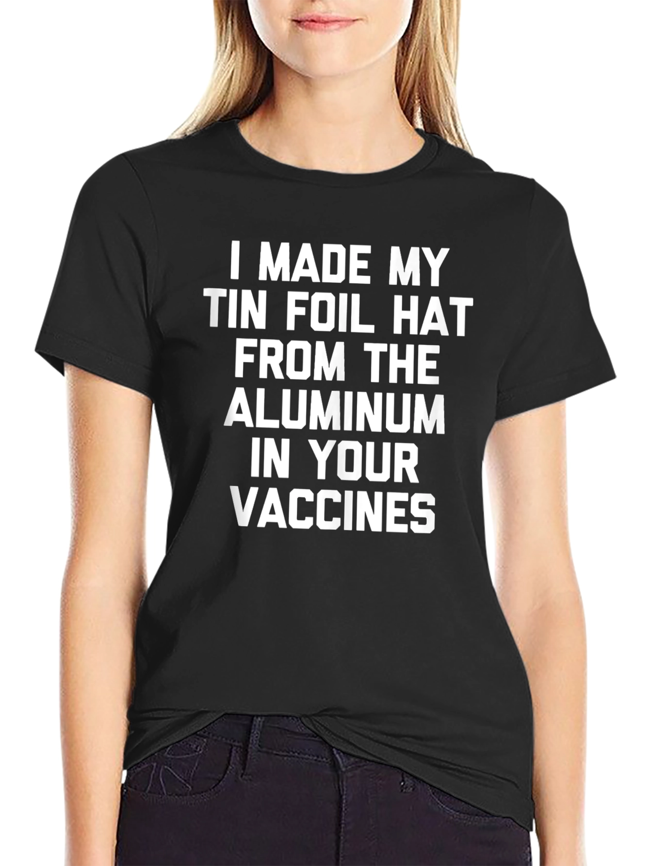 Black I Made My Tin Foil Hat T-Shirt view 2