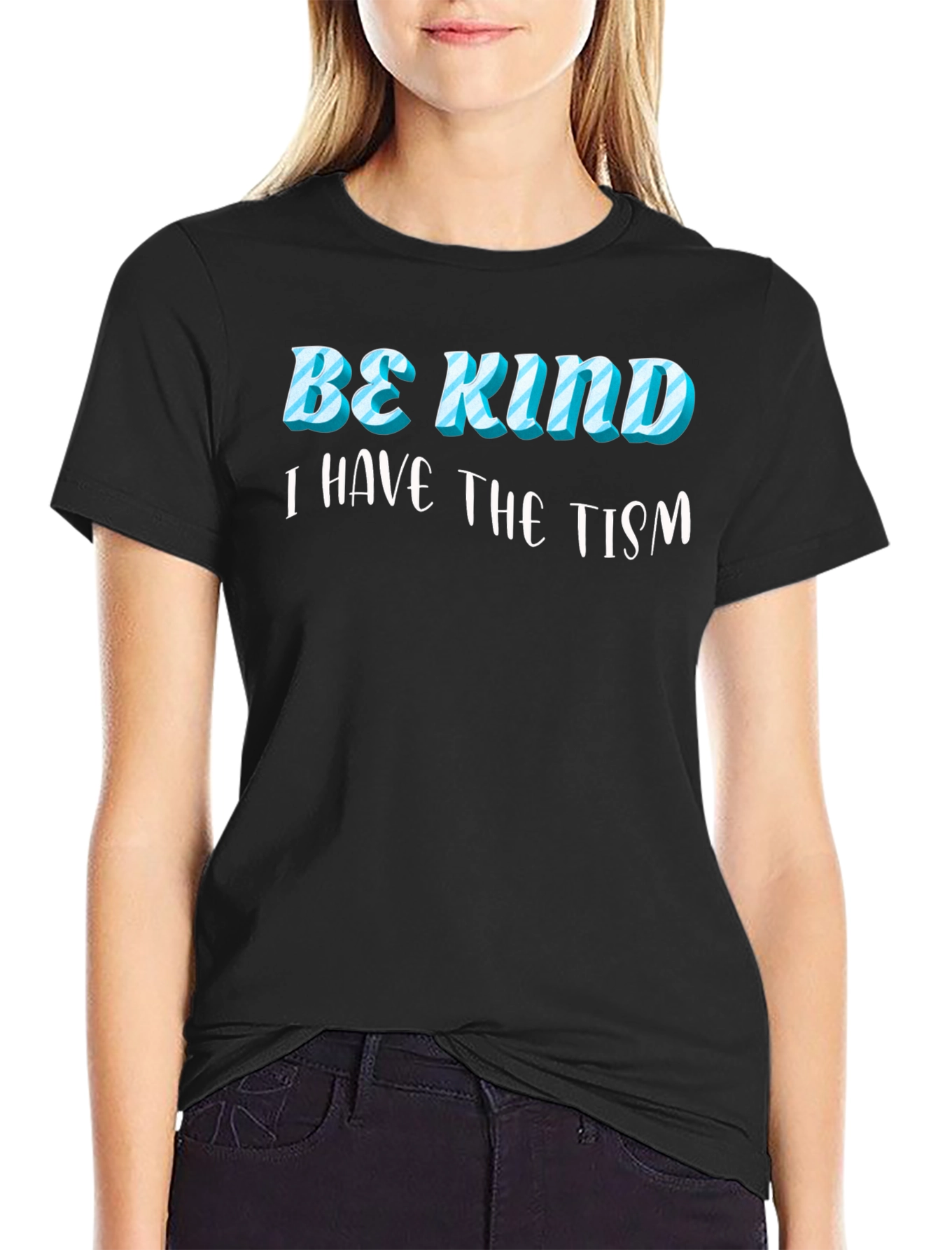 Black Be Kind, I Have the Tism Black T-Shirt view 2