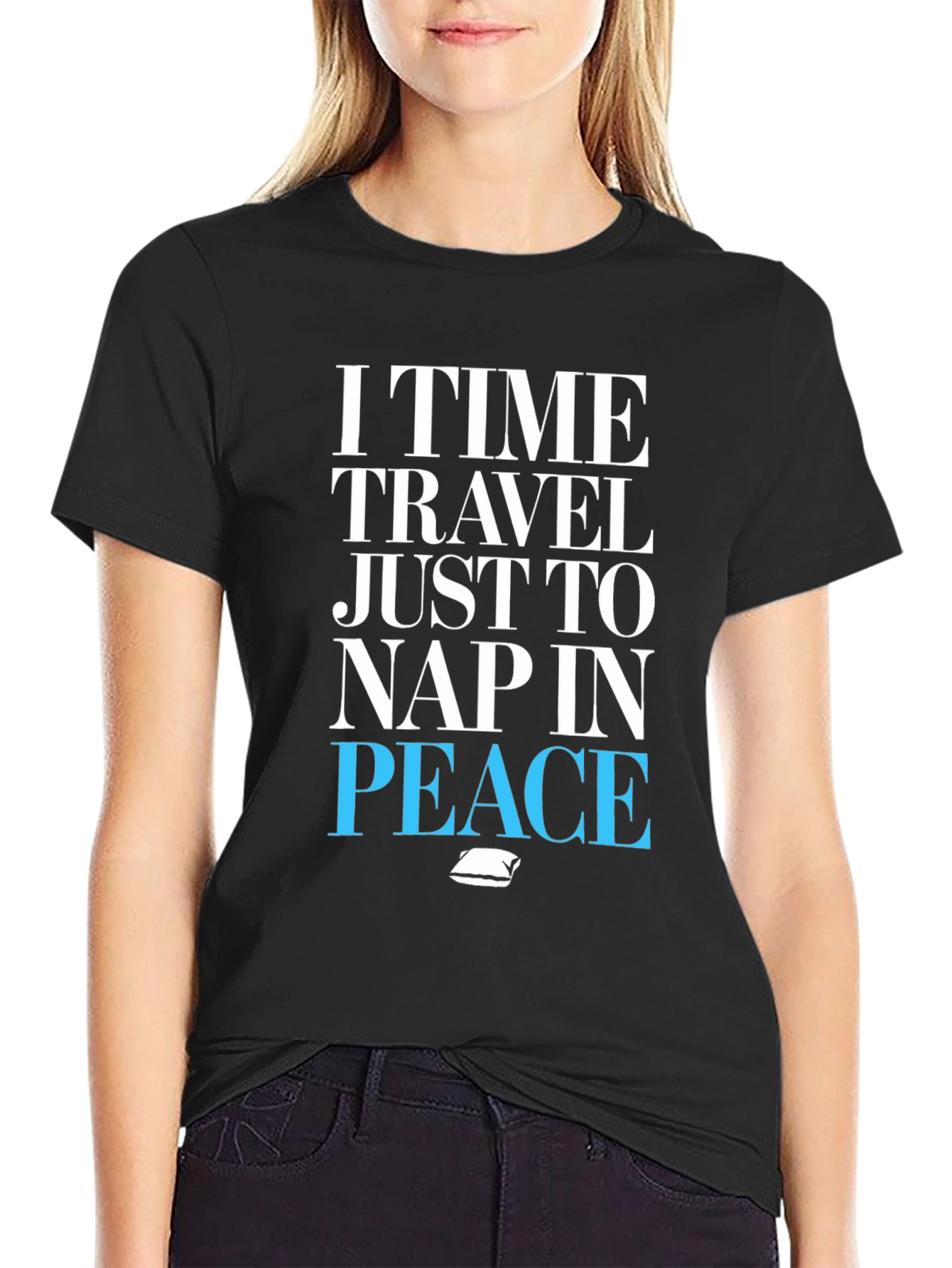 Black I Time Travel Just To Nap In Peace T-Shirt view 2