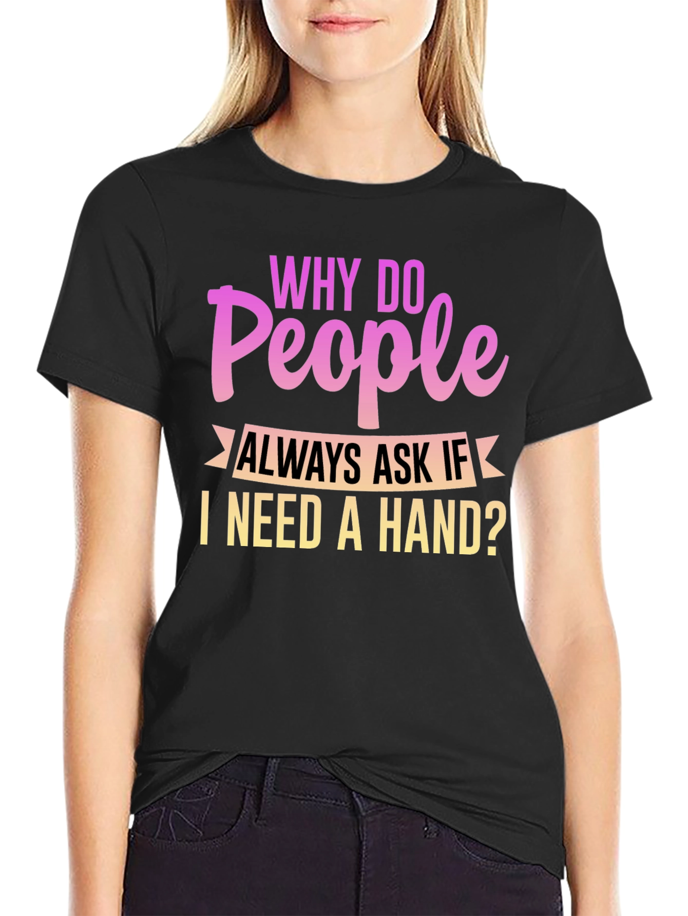 Black Funny Disability T-Shirt - Why Do People Ask If I Need a Hand view 2