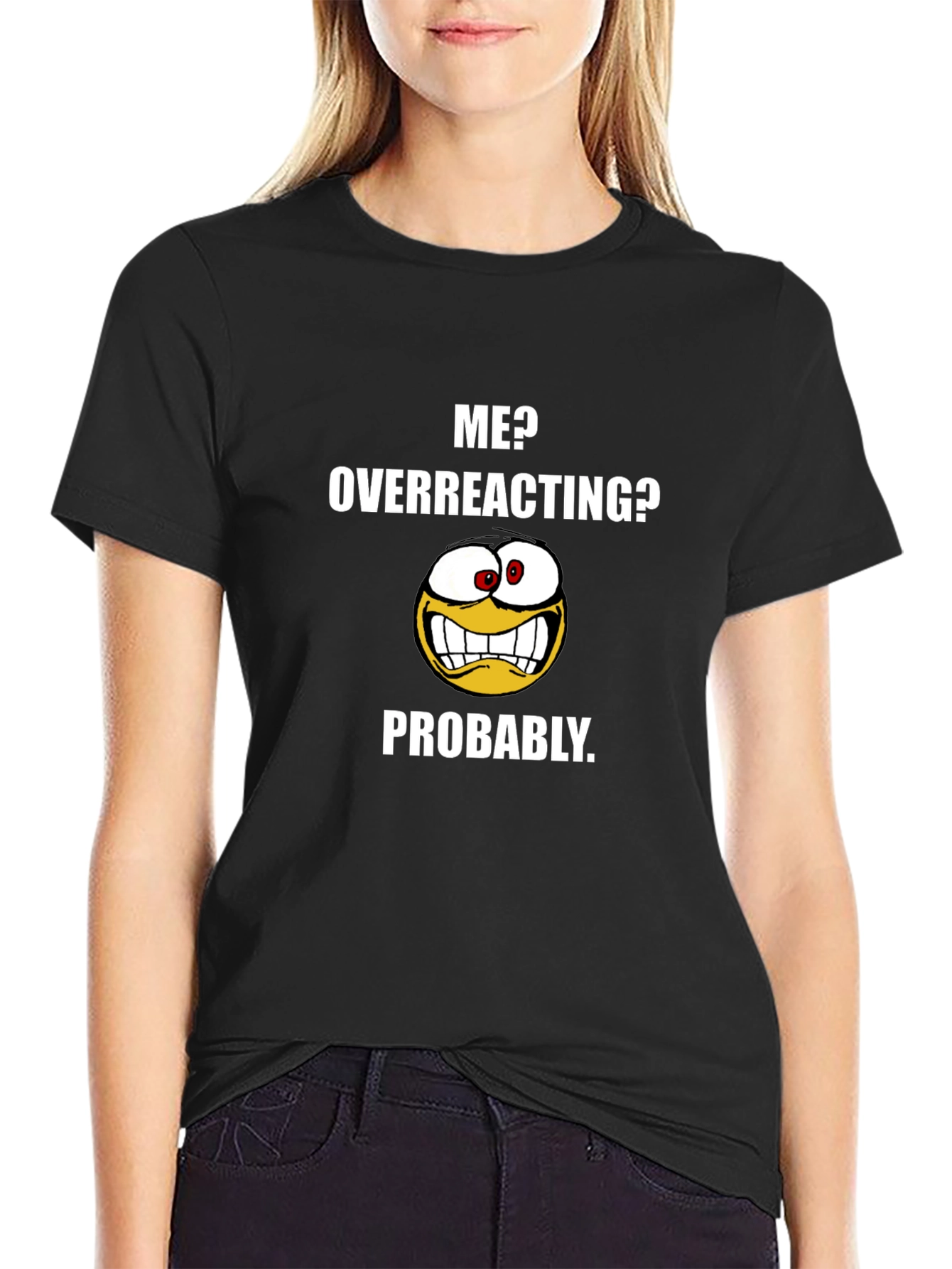 Black Funny "Me? Overreacting?" Graphic T-Shirt view 2