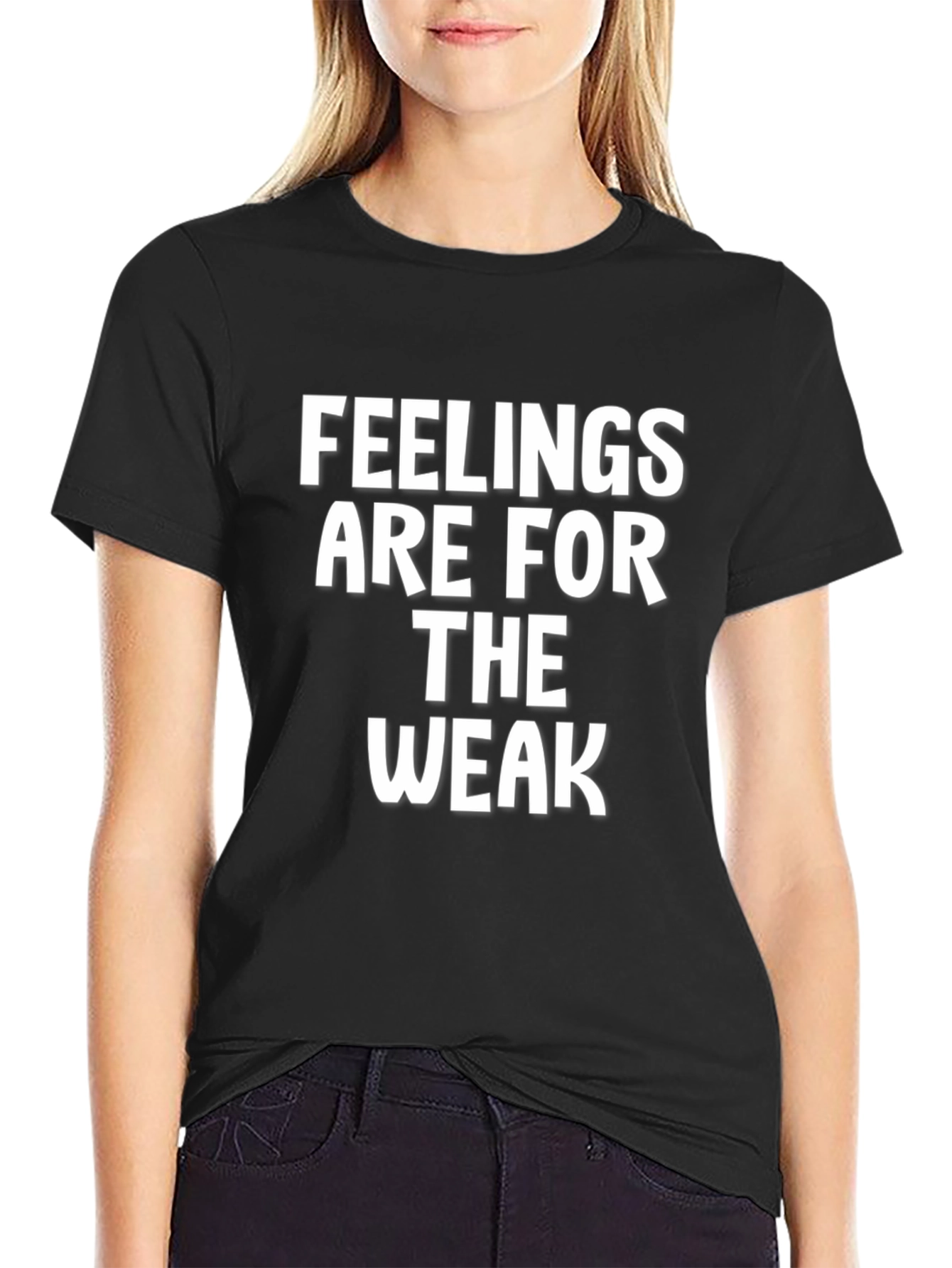 Black Feelings Are For The Weak - Sarcastic T-Shirt view 2