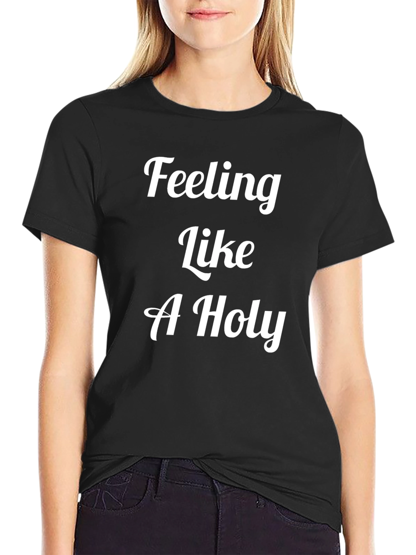 Black Feeling Like A Holy T-Shirt - Premium Cotton Tee view 2